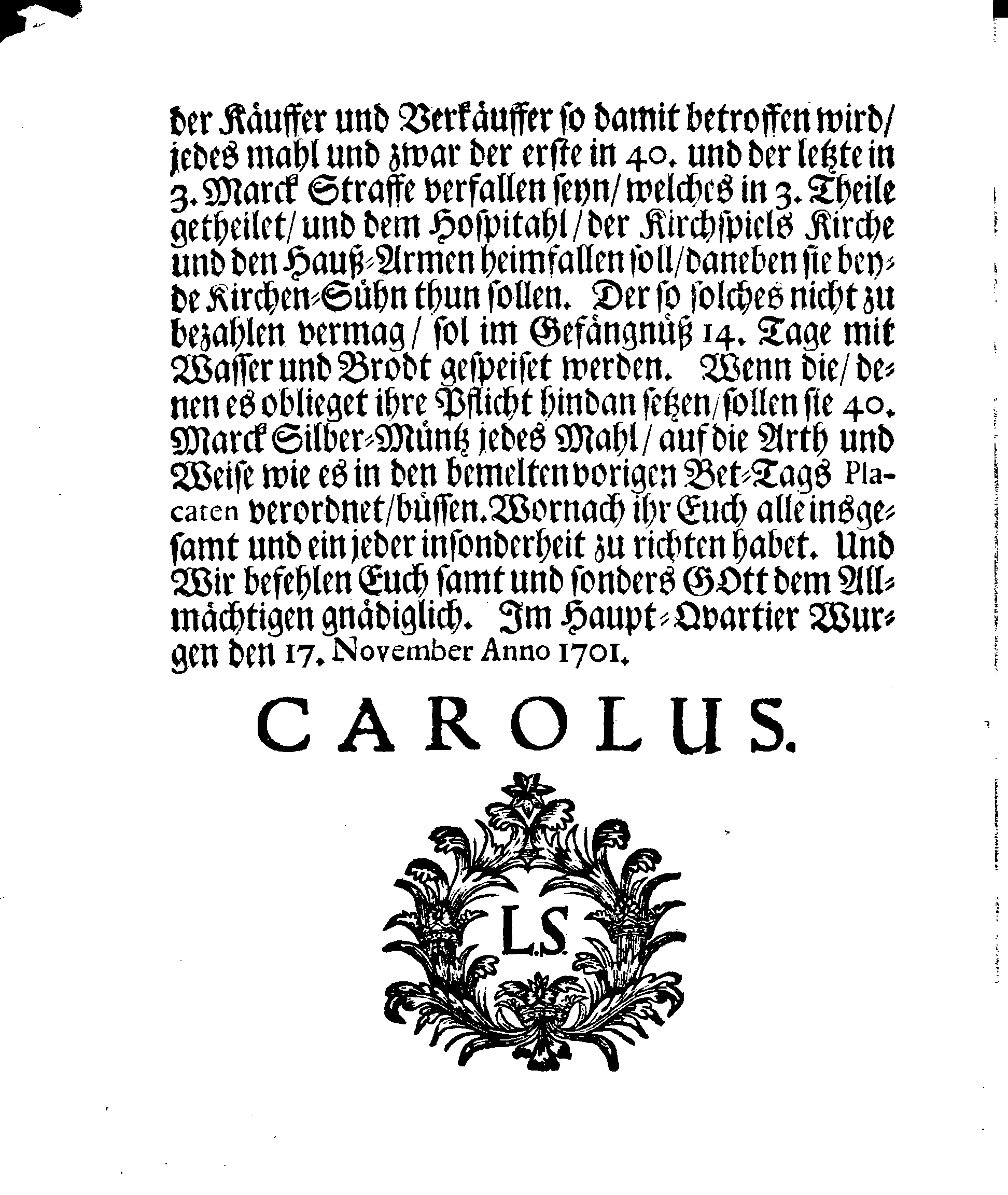 Seiner Königl. Majest. PLACAT Wegen Vier allgemeiner Solennen, Danck-Fast-Buß- und Bet-Tage, so über das gantze Schwedische Reich, Groß-Fürstenthum Finnlandt, und allen der Crohn Schweden zugehörigen Fürstenthümern, Ländern und Herrschafften feyerlich sollen begangen werden in dem nechstkommenden Jahr 1702