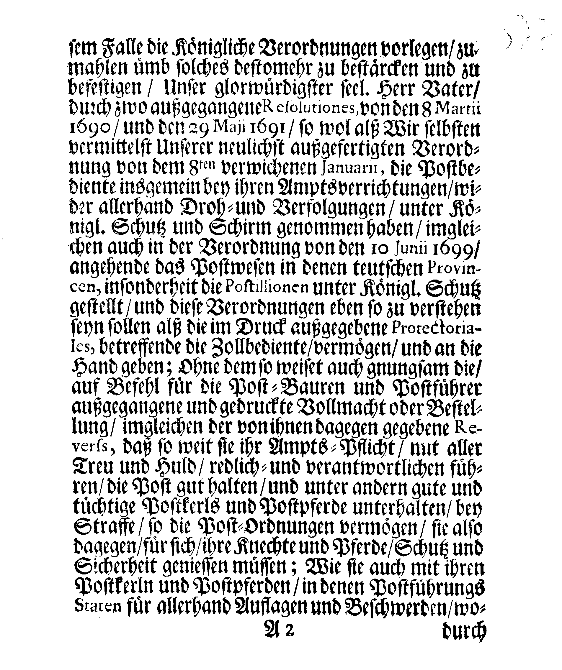 Ihrer Königl. Majest. gnädiges Protectorial Und Beschützungs-Brieff, Für sämptliche in Dero Reich und darunter liegenden und sonsten gehörigen, so Teutschen als andern Hertzogtümern, Herrschaften und Ländern, verordnete Postbediente, und ihre Unterhabende, so wohl zu Land als zur See, was für ein Ampt sie auch in dem Postwesen haben können, zugleich mit denen Post-Contoiren, Post-Jachten und Postwagen, sambt denen mit ihnen reysenden Passagieren.