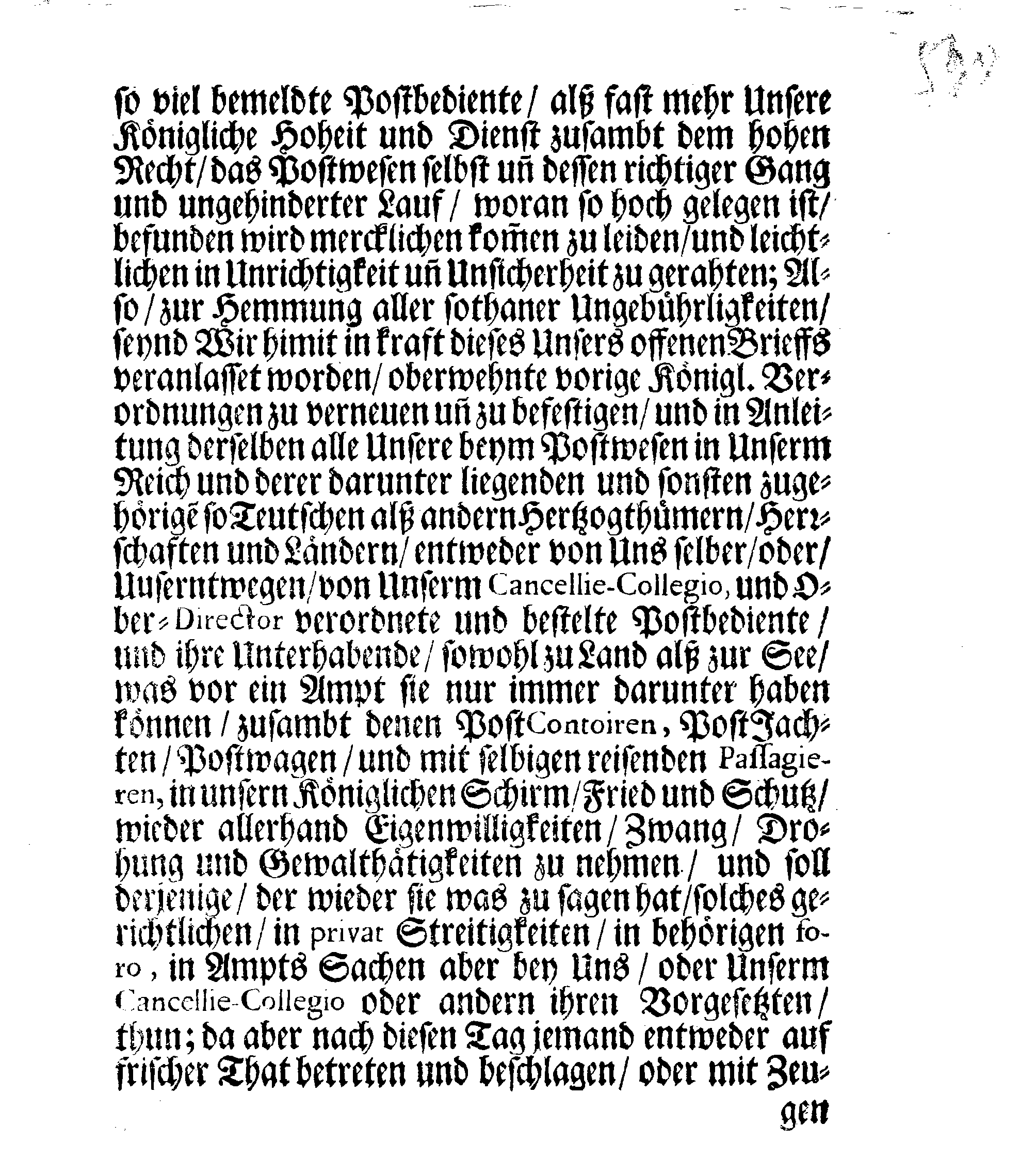 Ihrer Königl. Majest. gnädiges Protectorial Und Beschützungs-Brieff, Für sämptliche in Dero Reich und darunter liegenden und sonsten gehörigen, so Teutschen als andern Hertzogtümern, Herrschaften und Ländern, verordnete Postbediente, und ihre Unterhabende, so wohl zu Land als zur See, was für ein Ampt sie auch in dem Postwesen haben können, zugleich mit denen Post-Contoiren, Post-Jachten und Postwagen, sambt denen mit ihnen reysenden Passagieren.