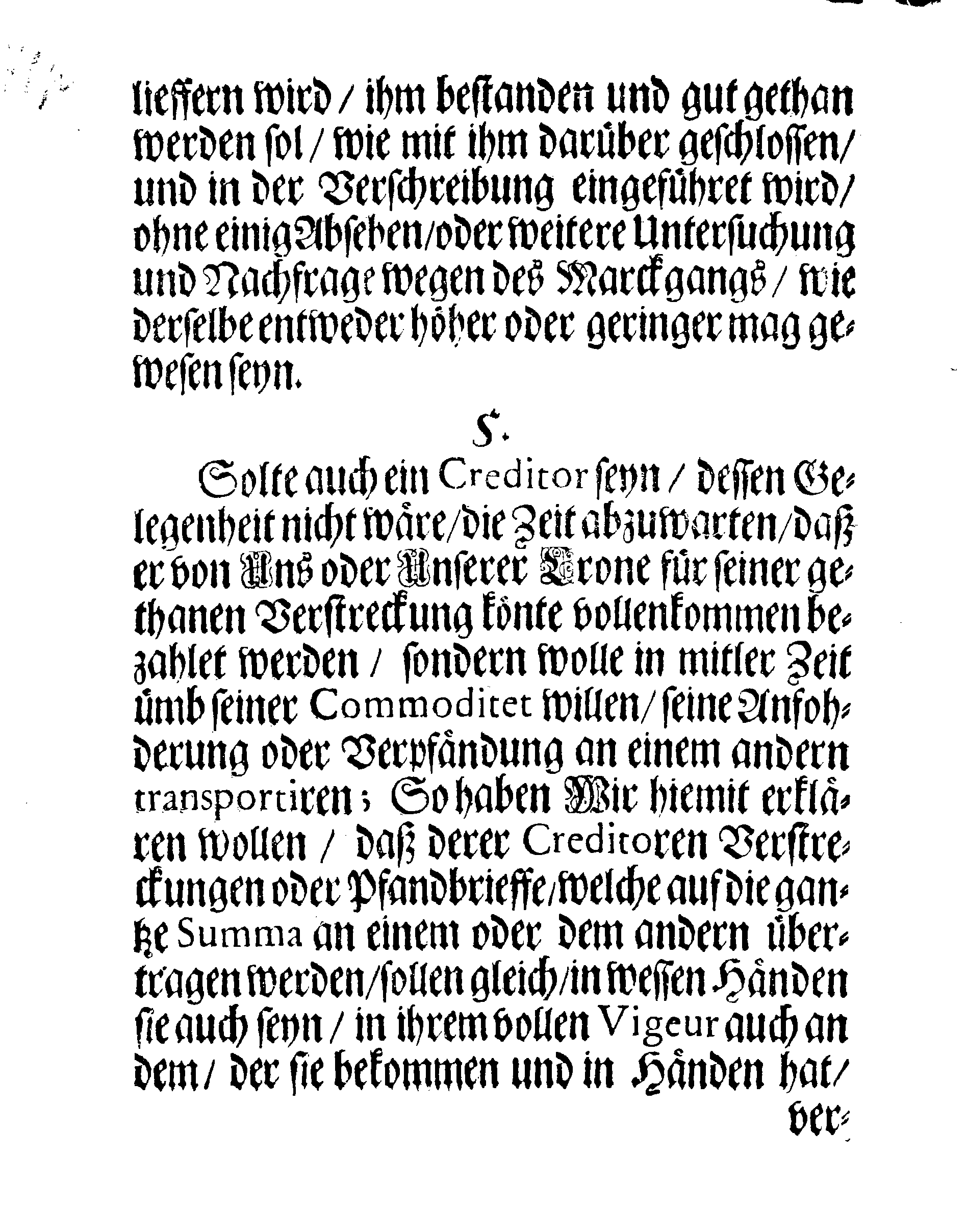 Ihr: Königl: Majest: PLACAT, Angehende Auffhandlungen und Verstreckungen, sammt was für Sicherheit und Bedingung, diejenige zu geniessen haben sollen, welche Seiner Königl. Majest. und dem Reiche, mit einigem Vorschuß und Verstreckungen zu Handen gehen wollen.