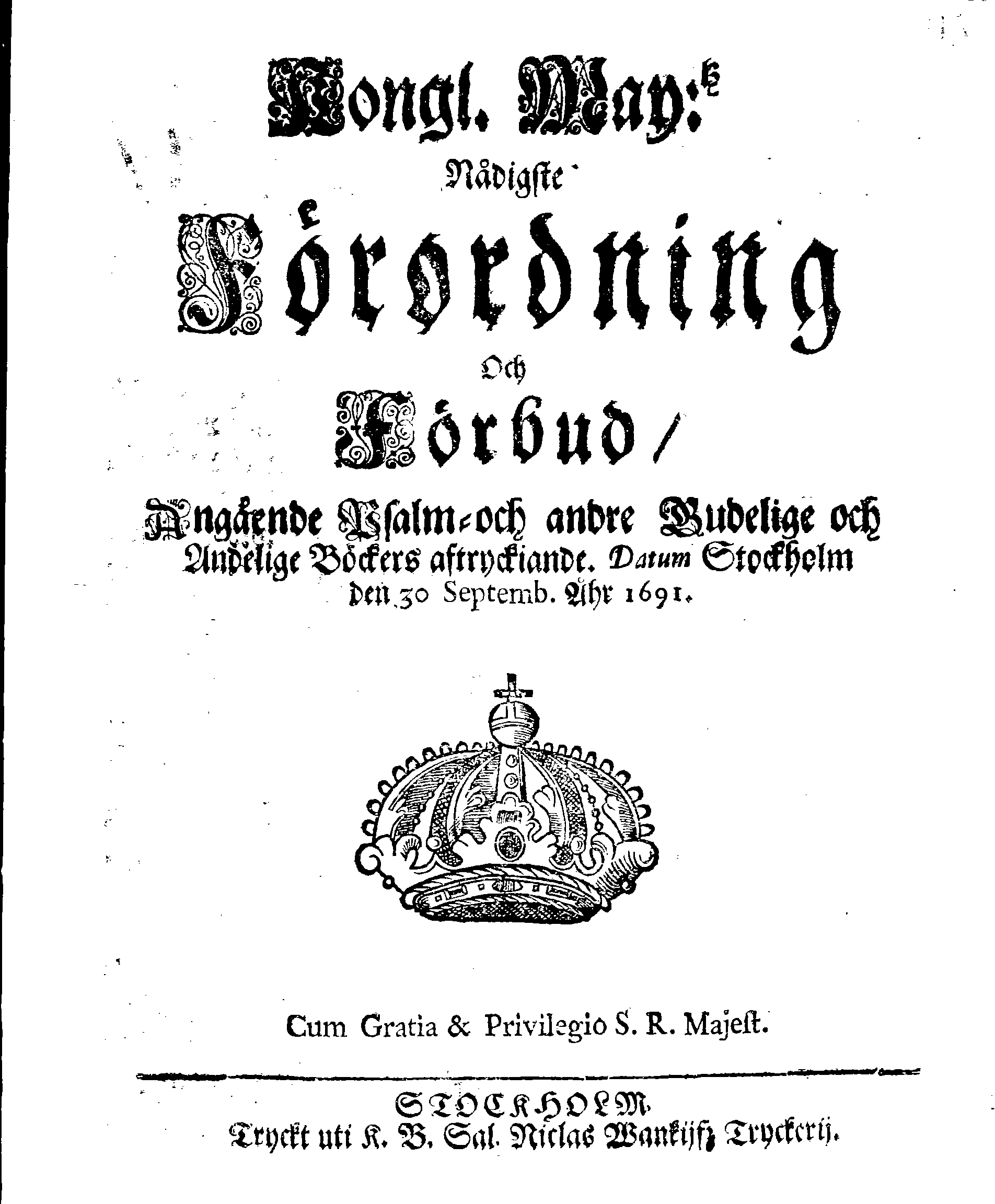 Kongl. May:tz Nådigste Förordning Och Förbud, Angående Psalm- och andre Budelige och Andelige Böckers aftryckiande