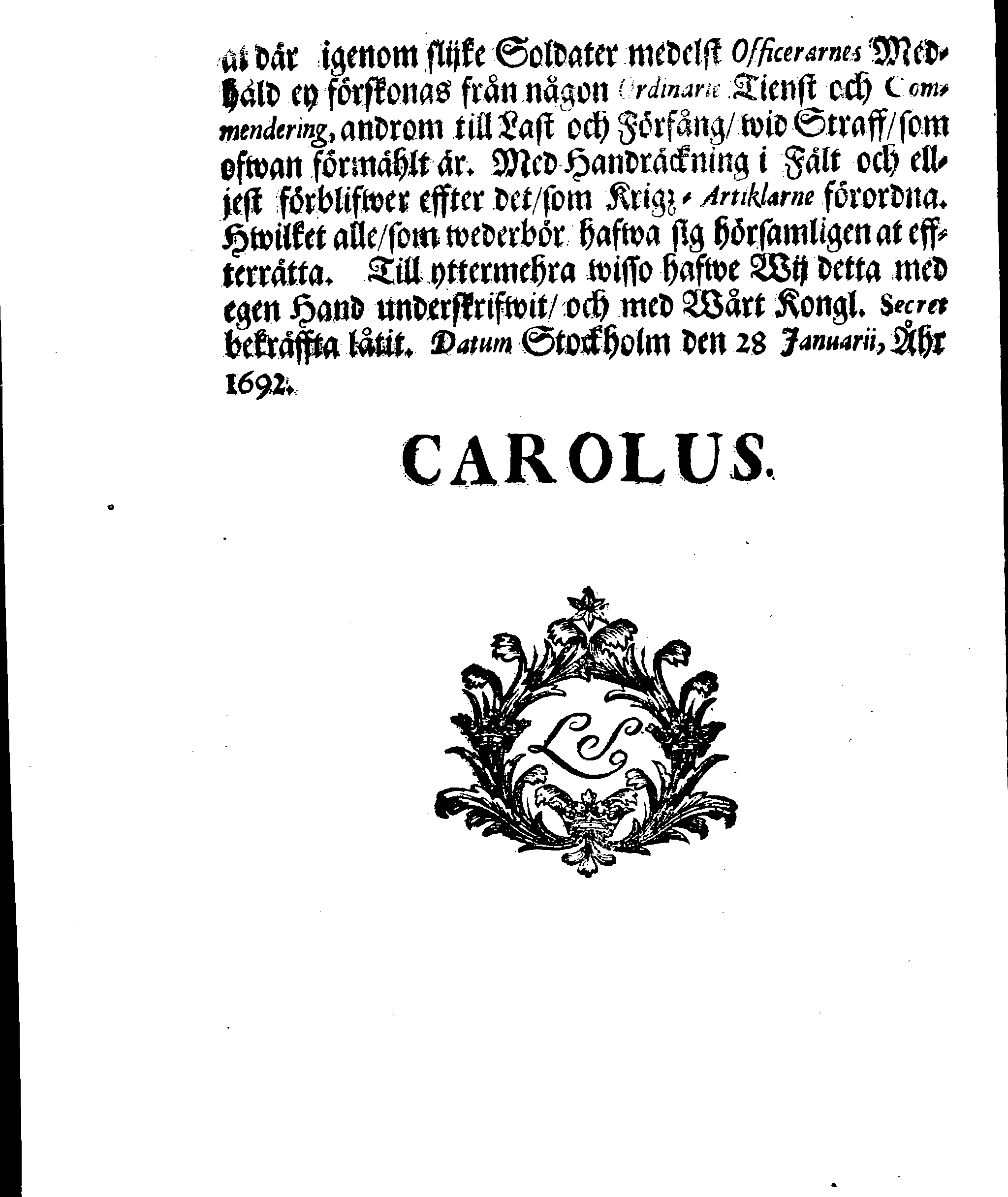 Kongl. May:tz Stadga och Förbud, At inge Officerare skola af Cronones Soldater, som deras egne Drängiar, sig betiena, och därigenom hålla dem ifrån Wacht och annat Arbete; eller ock deras enskylte Drängiar uti Rullarne införa och igenom Munstringen låta passera