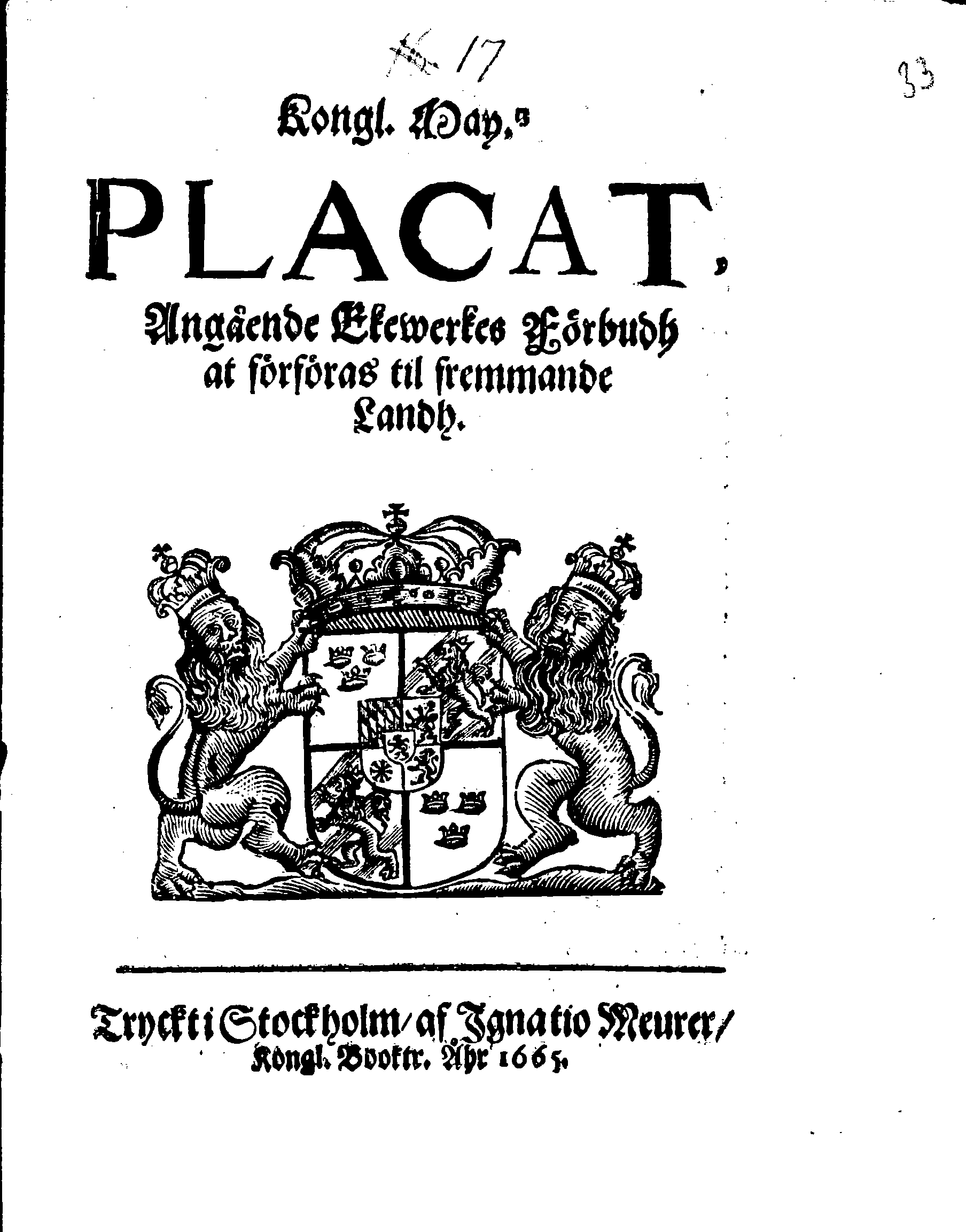 Kongl. May.tz PLACAT, Angående Ekewerkes Förbudh at förföras til fremmande Landh