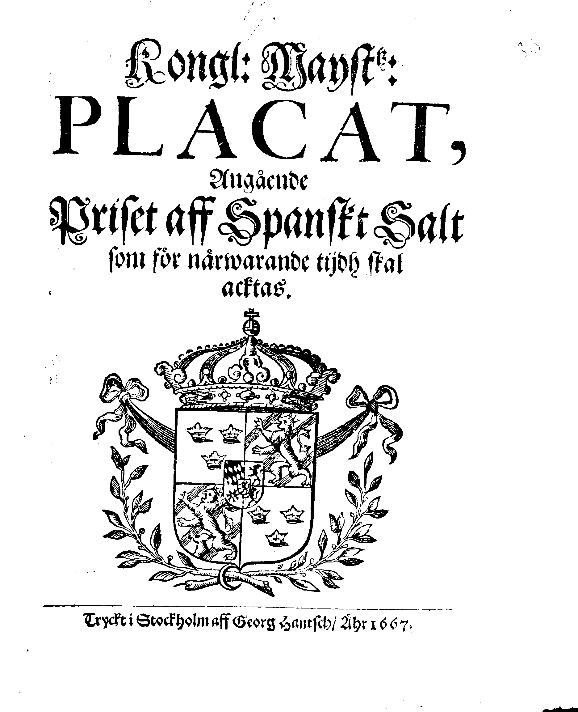 Kongl: Maysttz: PLACAT, Angående Priset aff Spanskt Salt som för närwarande tijdh skal acktas
