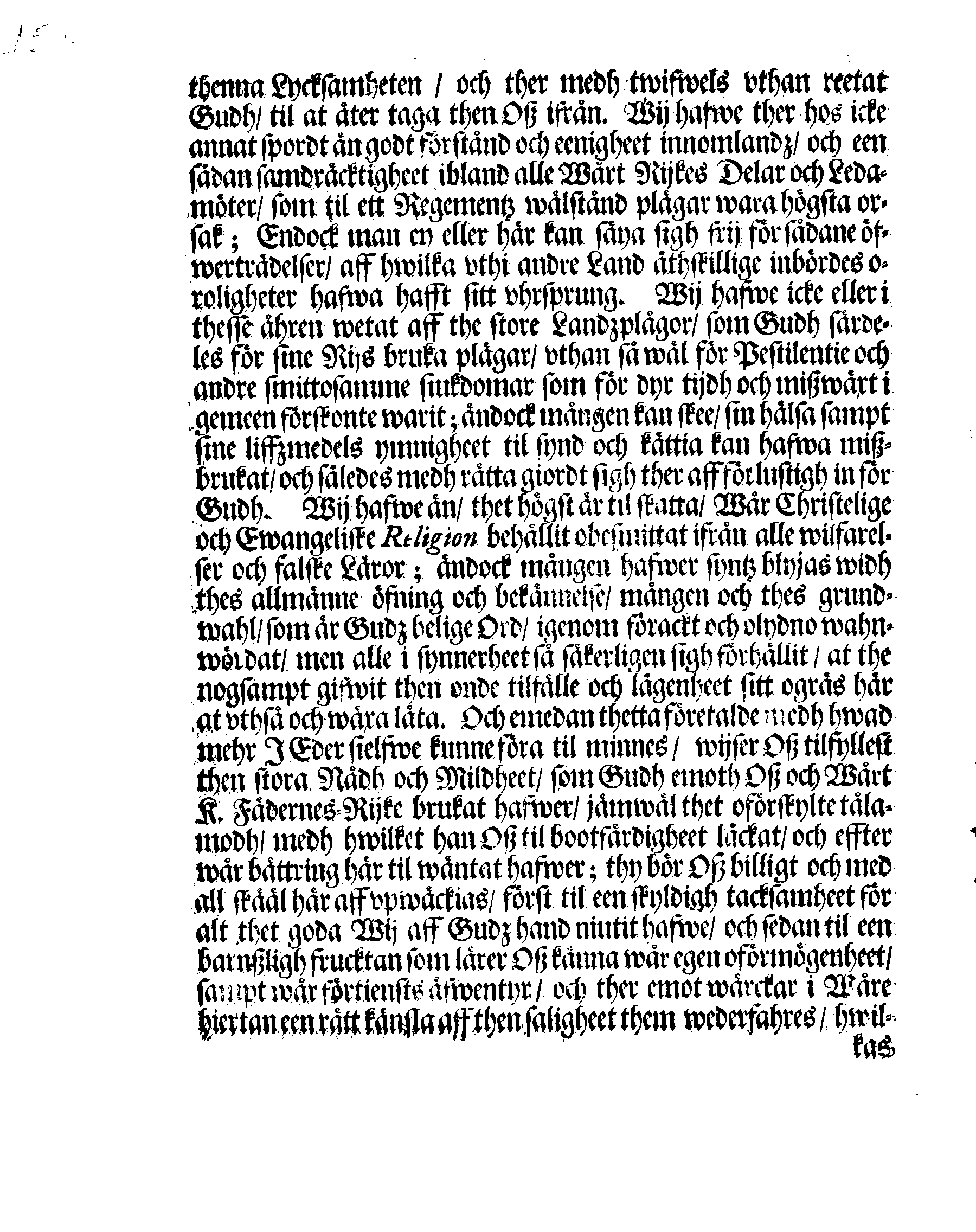Kongl: Mayst:tz PLACAT, Om Tree Allmänne, Solenne, Tacksäyelse-Faste- och Böne-Dagar, som uthi innewarande åhr, öfwer hela Swerige, och thes underliggiande Provincier, jämwäl Stoor-Förstendömet Finland, sampt Est-Lijff- och Ingermanland, hållas och fijras skole