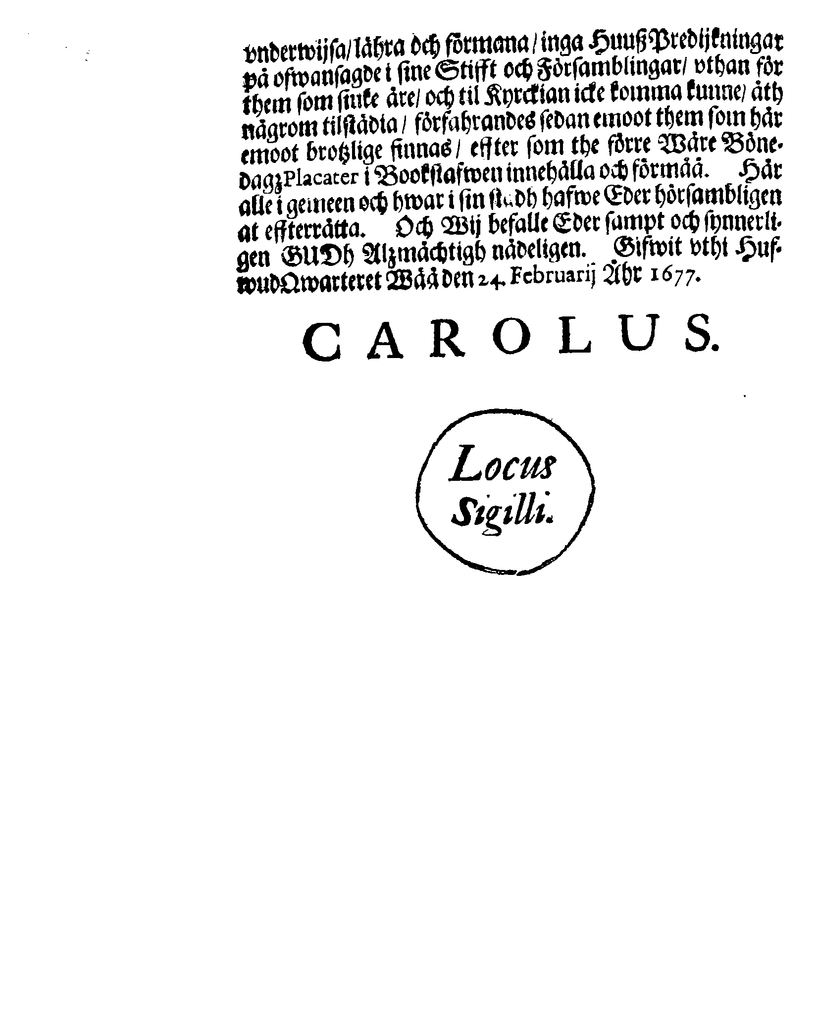 Kongl. Mayst:tz PLACAT, Om Fyra Allmenne Solenne Tycksäyelse-Faste- och Bönedagar, som uthi innewarande Åhr, öfwer hela Swerige, och thes underliggiande Provincier, jämwäl Stoorförstendömet Finland, sampt Est-Lijffl- och Ingermanland, hållas och fijras skole