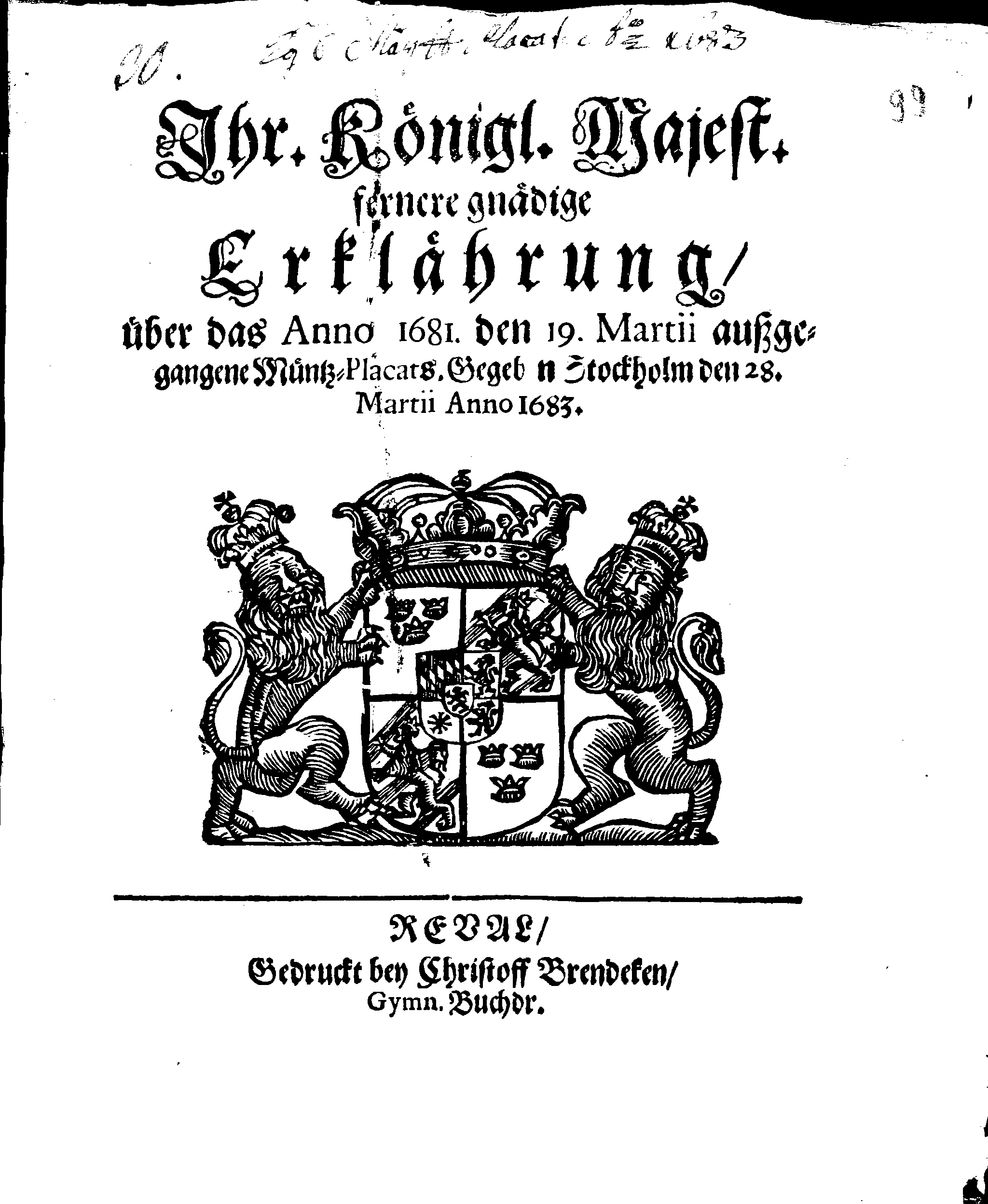 Ihr. Königl. Majest. fernere gnädige Erklährung, über das Anno 1681. den 19. Martii außgegangene Müntz-Placats.