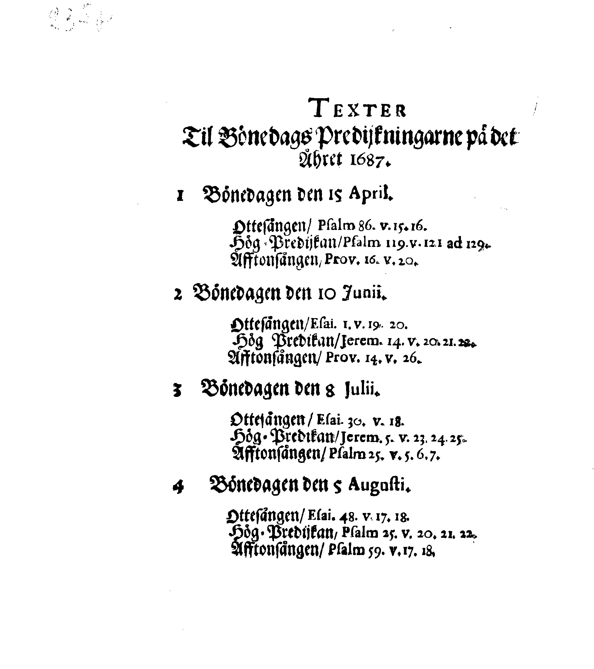 Kongl. May:tz PLACAT, Om Fyra Allmänne-Solenne-Tacksäyelse-Faste-Boot- och Bönedagar, som uti innewarande Åhr 1687 öfwer heela Swerige, och deß underliggiande Provincier, jämwäl Stoor Furstendömet Finland, sampt Est-Lijf- och Ingermanland, hållas och fijras skole