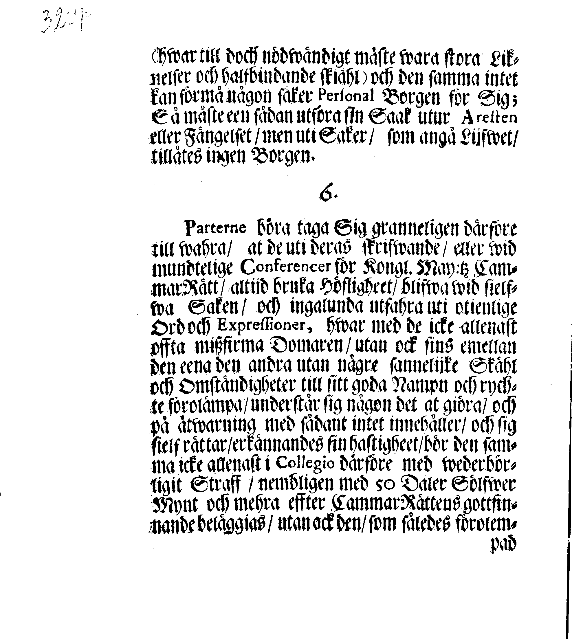 Kongl. May.tz Nådigste Förordning, Innehållandes den Process, hwilken wid Rättegångz Sakerne uti Cammar och Commercie Collegierne, jempte Revisionen, sampt Tull- och Accijs Rätter skall brukas