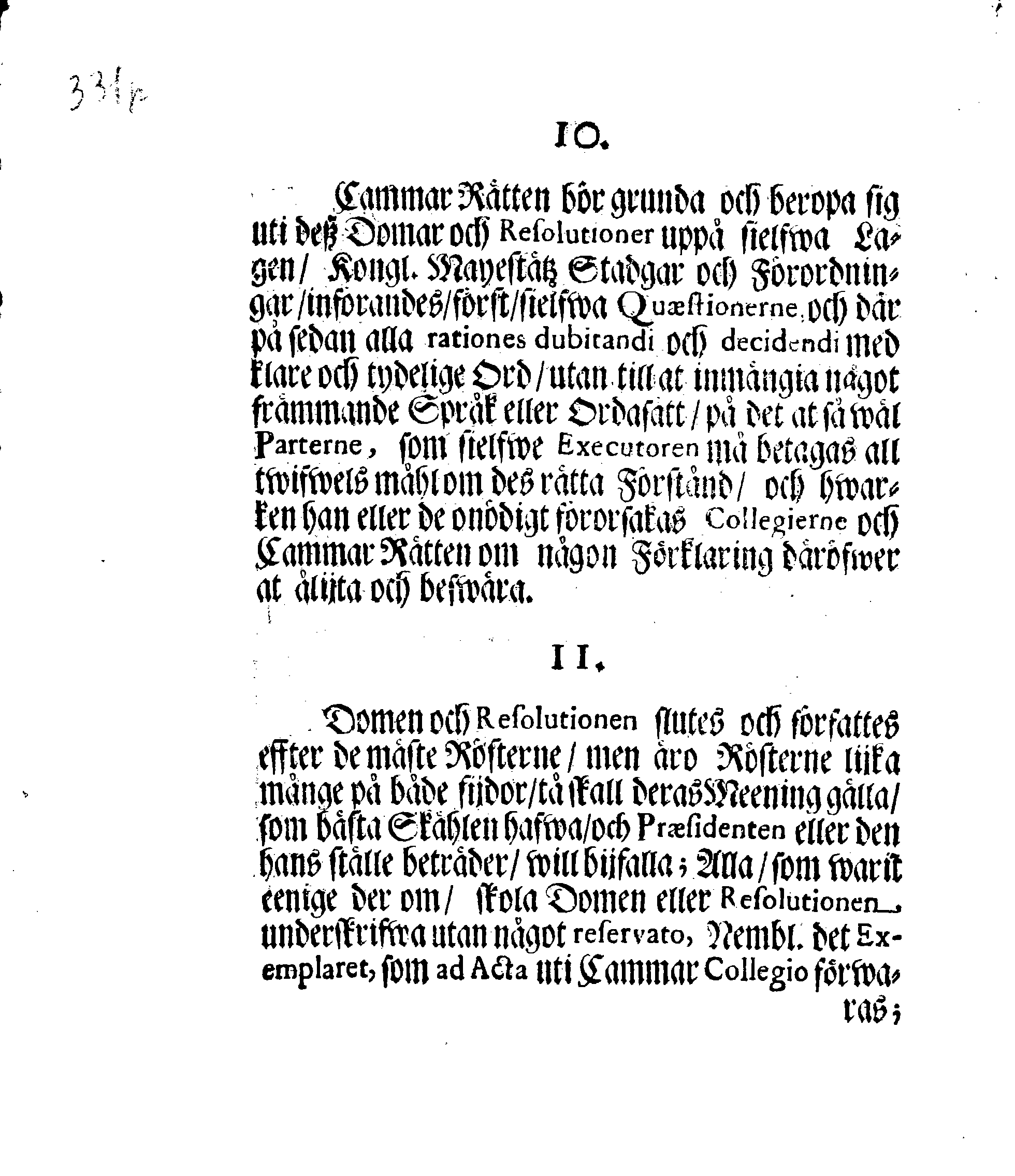 Kongl. May.tz Nådigste Förordning, Innehållandes den Process, hwilken wid Rättegångz Sakerne uti Cammar och Commercie Collegierne, jempte Revisionen, sampt Tull- och Accijs Rätter skall brukas