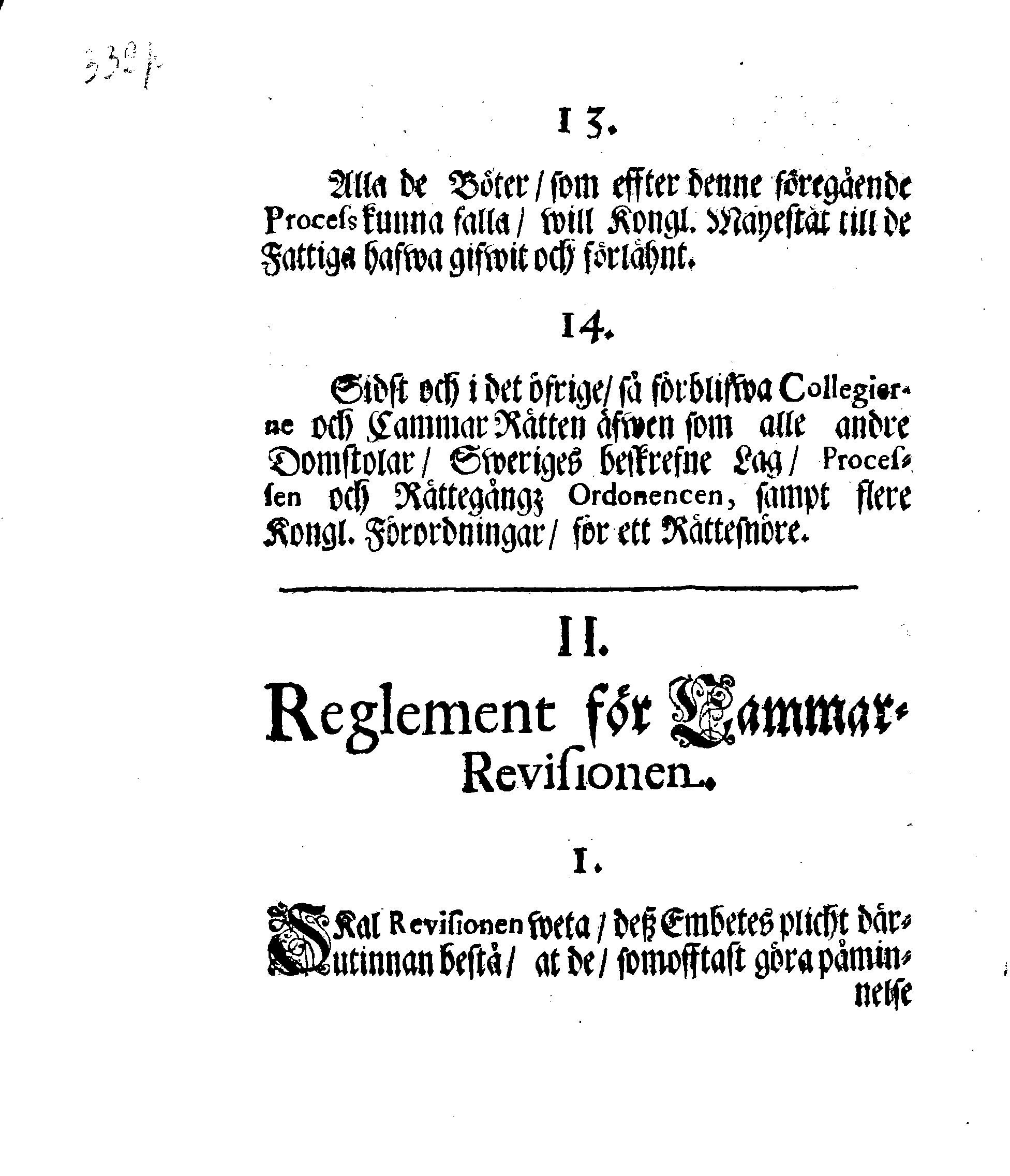 Kongl. May.tz Nådigste Förordning, Innehållandes den Process, hwilken wid Rättegångz Sakerne uti Cammar och Commercie Collegierne, jempte Revisionen, sampt Tull- och Accijs Rätter skall brukas