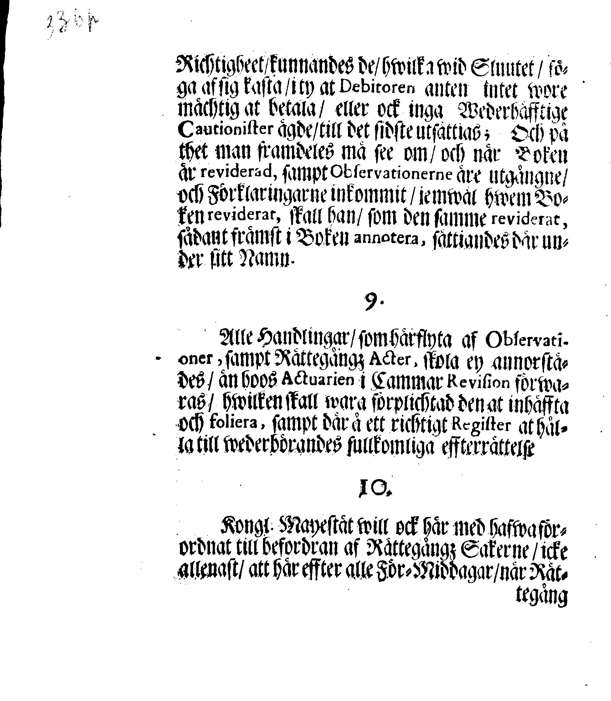 Kongl. May.tz Nådigste Förordning, Innehållandes den Process, hwilken wid Rättegångz Sakerne uti Cammar och Commercie Collegierne, jempte Revisionen, sampt Tull- och Accijs Rätter skall brukas