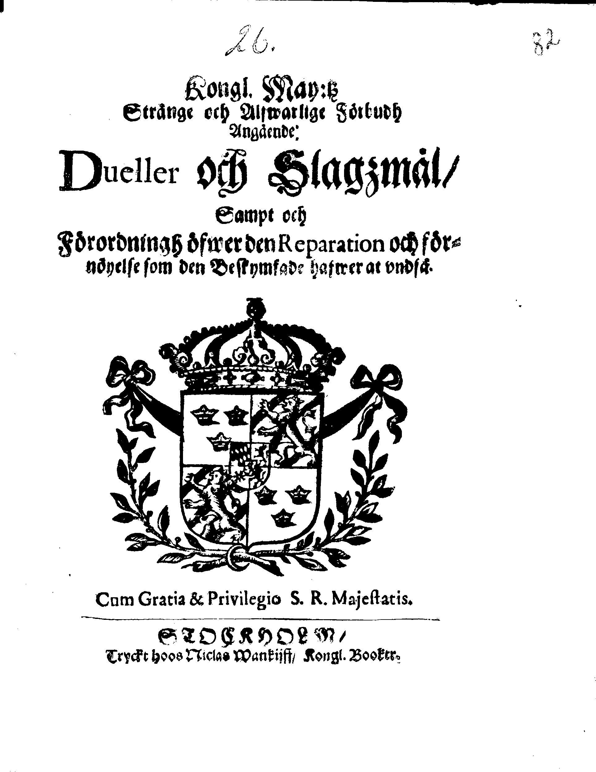 Kongl. May:tz Stränge och Alfwarlige Förbudh Angående Dueller och Slagzmål, Sampt och Förordningh öfwer den Reparation och förnöyelse som den Beskymfade hafwer at undså