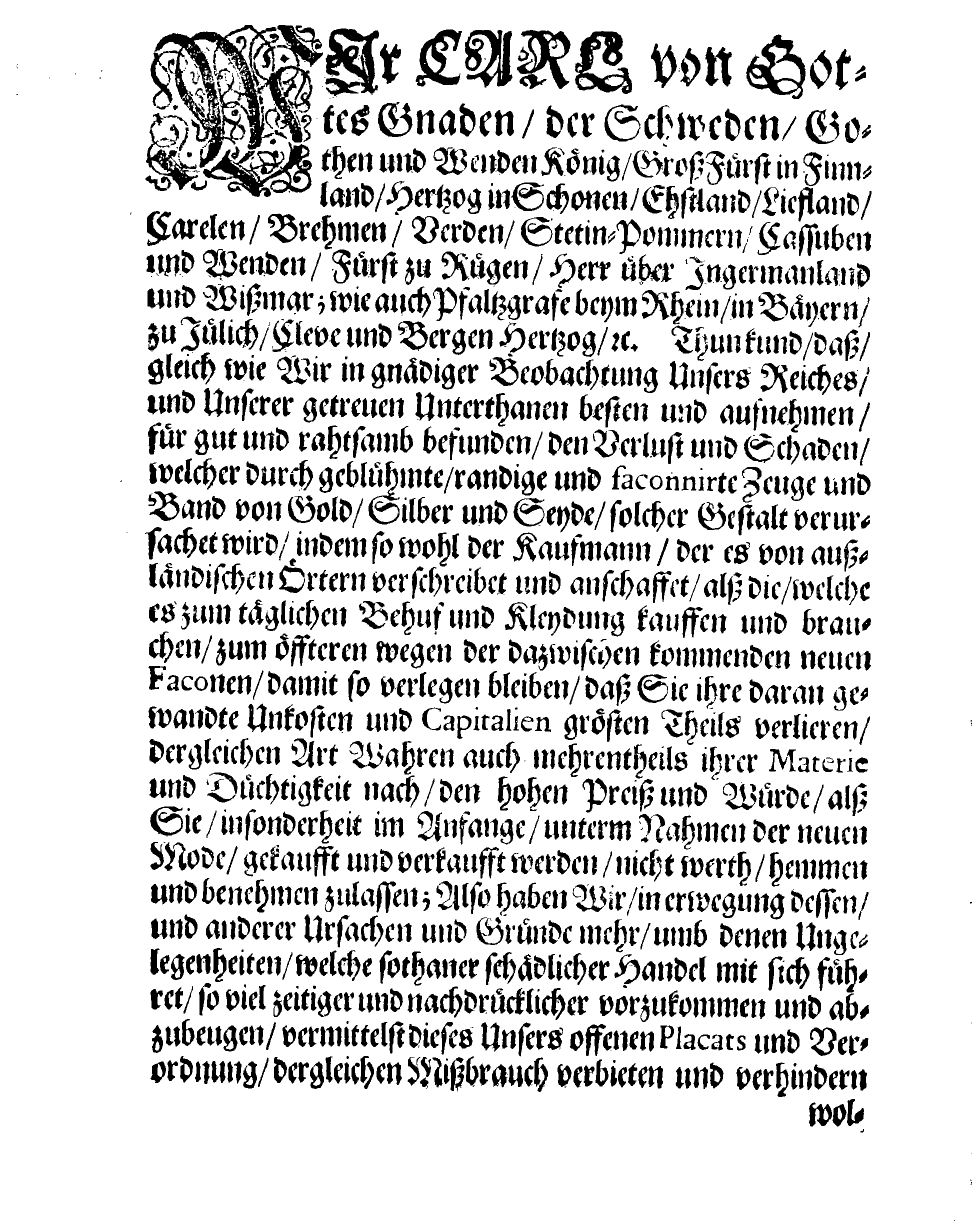 Ihrer Königl. Majest. VERBOT, Betreffende die Einführung deß faconnirten Güldenen, Silbernen und Seydenen Zeuges und Bandes, wie auch gemeiner Hüte, sampt allerhand schlag Knöpffe, Schnüren, Frantzen, Galonen, gewürckt- und geknüppelter Spitzen, auß Gold, Silber, Seyde, Zwirn, Cameelhaar, Wolle und andern Haaren gemachet