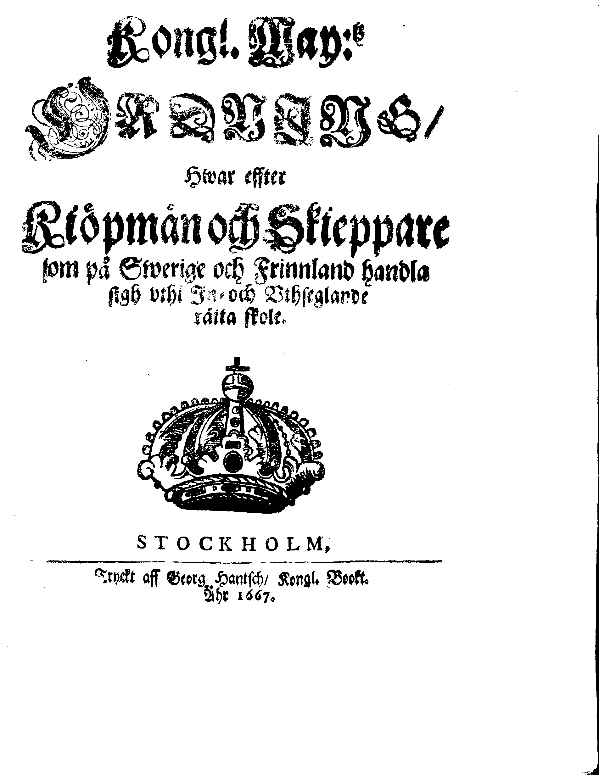Kongl. May:tz ORDNING, Hwar effter Kiöpmän och Skieppare som på Swerige och Frinnland handla sigh uthi In- och Uthseglande rätta skole