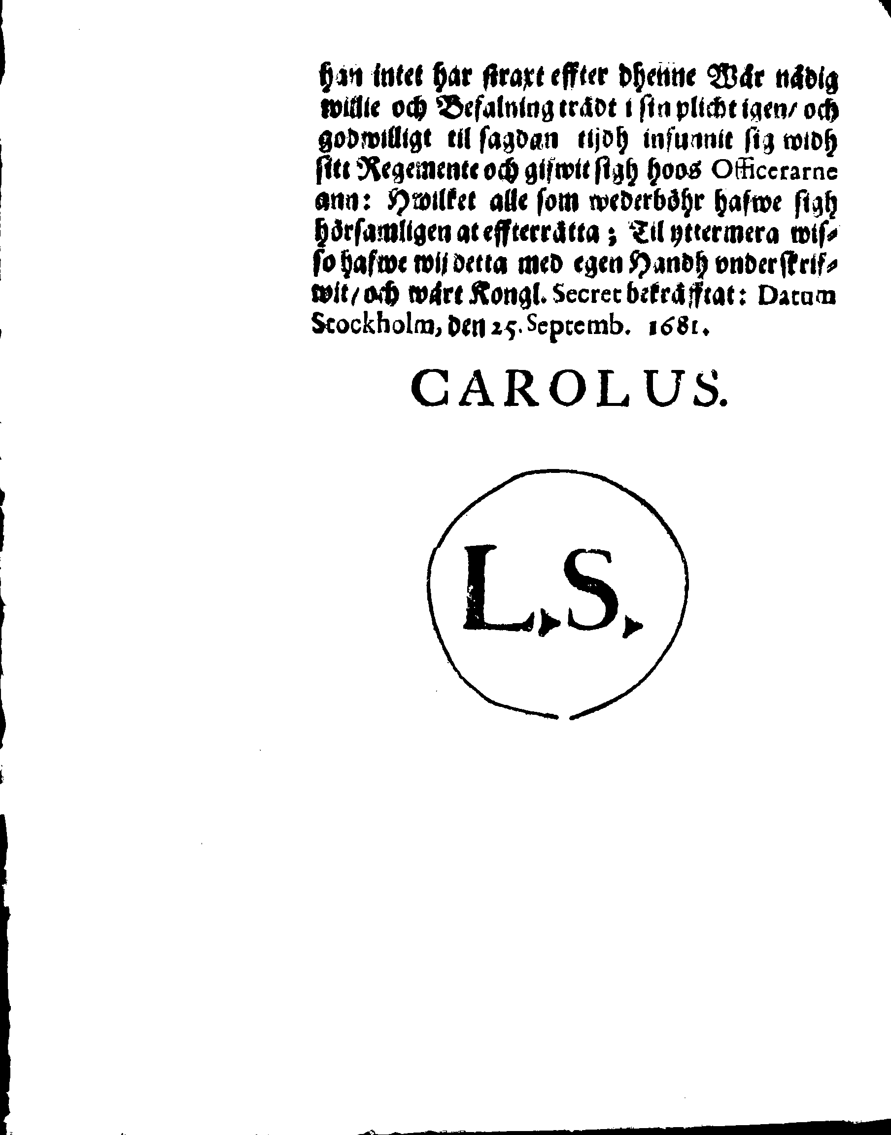 Kongl. May:tz Nådigeste Pardons PLACAT för dee under Krijgs tijden ifrån Regementerne förrymde Knechtar