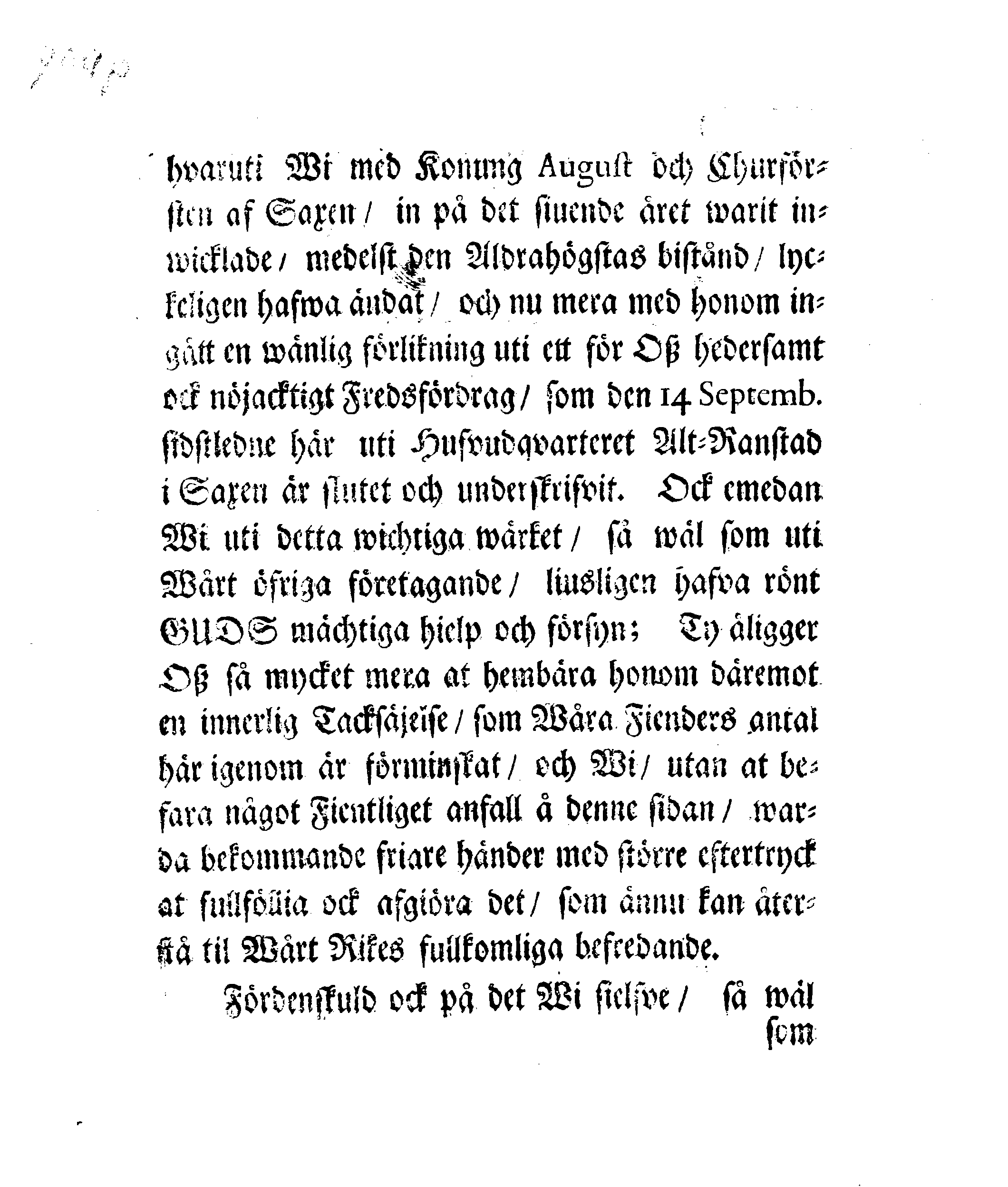 Kongl. Maj:ts Nådigste Bref ock Befallning, Til Deß samtelige i Stockholm warande Herrar Råd, angående en Allmänn Lof- ock Tacksäjelse-Dag, Som uti dess Konungarike ock därunder liggiande Hertigdömer, Länder ock Herrskaper, öfver den, genom Guds nåd ock bistånd, lyckeligen erhållne ock slutne Freden, skal firas ock begås den 26. April. År 1707