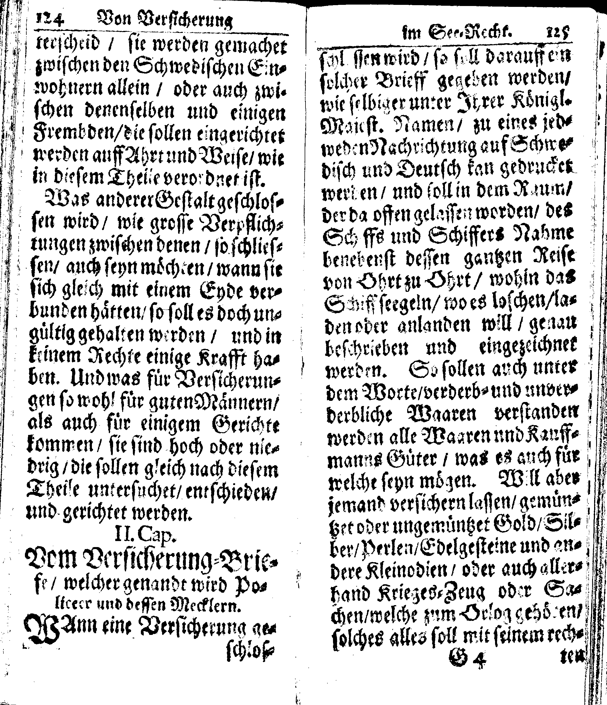 Der reiche Schweden See-Recht Welches von dem Großmächtigsten Könige und Herrn, Hn. CARL dem Eilfften, Der Schwedn, Gothen und Wenden Könige, [etc.] [etc.] [etc.] Im Jahr nach Christi Gebuhrt, 1667. ist verordnet worden. In Teutscher Sprache Ao.1670. in Wißmar gedruckt. Nunmehro aber auffs neue mit Fleiß übersehen, und verbessert, Auch mit vielen nach der Zeit ausgegangenen Königl. Schwedischen Verordnungen, denn Kauff-Leuten, Schiffern, Reedern, bey der See-Fahrt, zur Nachricht, vermehret, Und nach vieler Verlangen in kleinerem Format neu auffgelegt worden