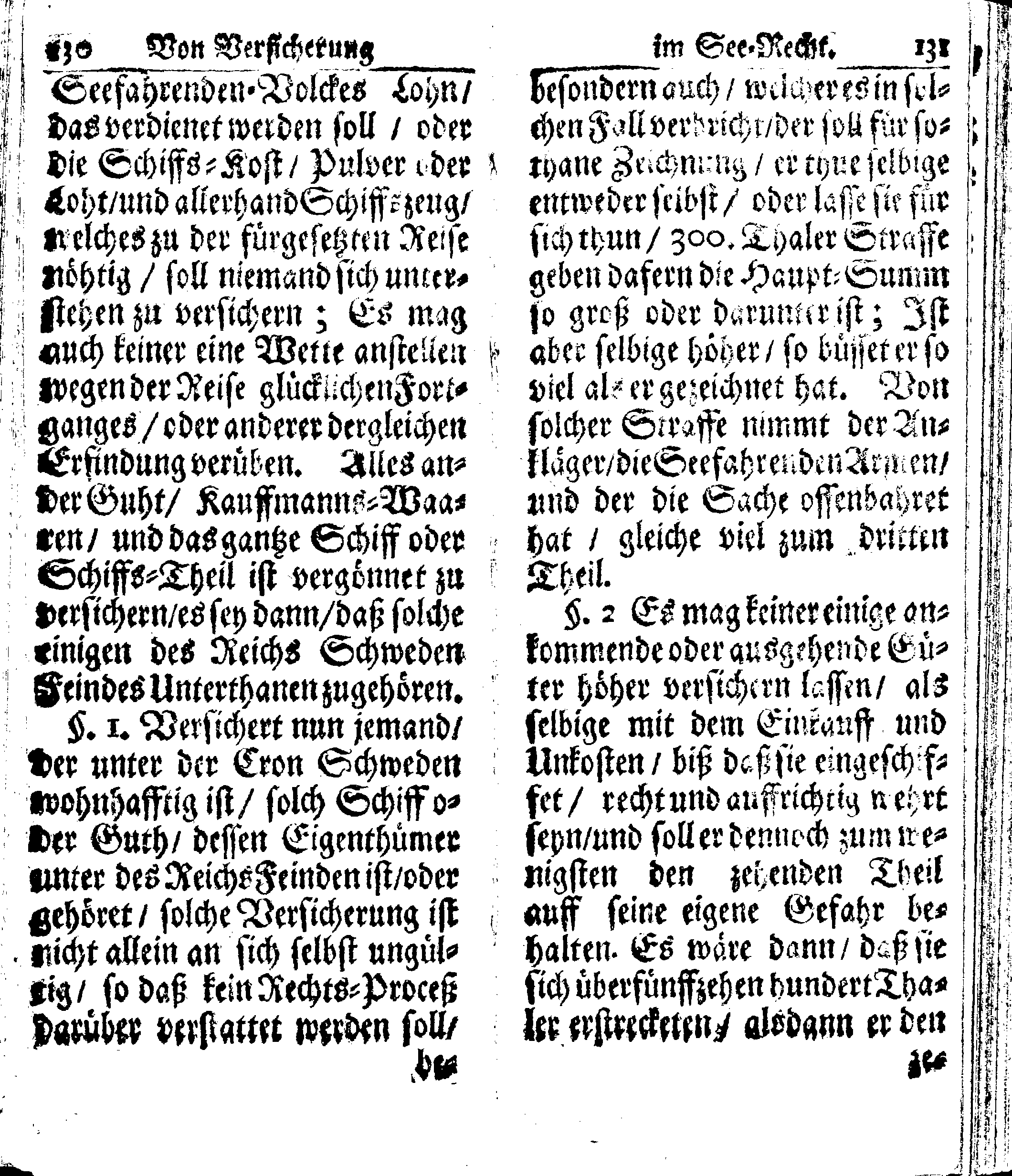 Der reiche Schweden See-Recht Welches von dem Großmächtigsten Könige und Herrn, Hn. CARL dem Eilfften, Der Schwedn, Gothen und Wenden Könige, [etc.] [etc.] [etc.] Im Jahr nach Christi Gebuhrt, 1667. ist verordnet worden. In Teutscher Sprache Ao.1670. in Wißmar gedruckt. Nunmehro aber auffs neue mit Fleiß übersehen, und verbessert, Auch mit vielen nach der Zeit ausgegangenen Königl. Schwedischen Verordnungen, denn Kauff-Leuten, Schiffern, Reedern, bey der See-Fahrt, zur Nachricht, vermehret, Und nach vieler Verlangen in kleinerem Format neu auffgelegt worden