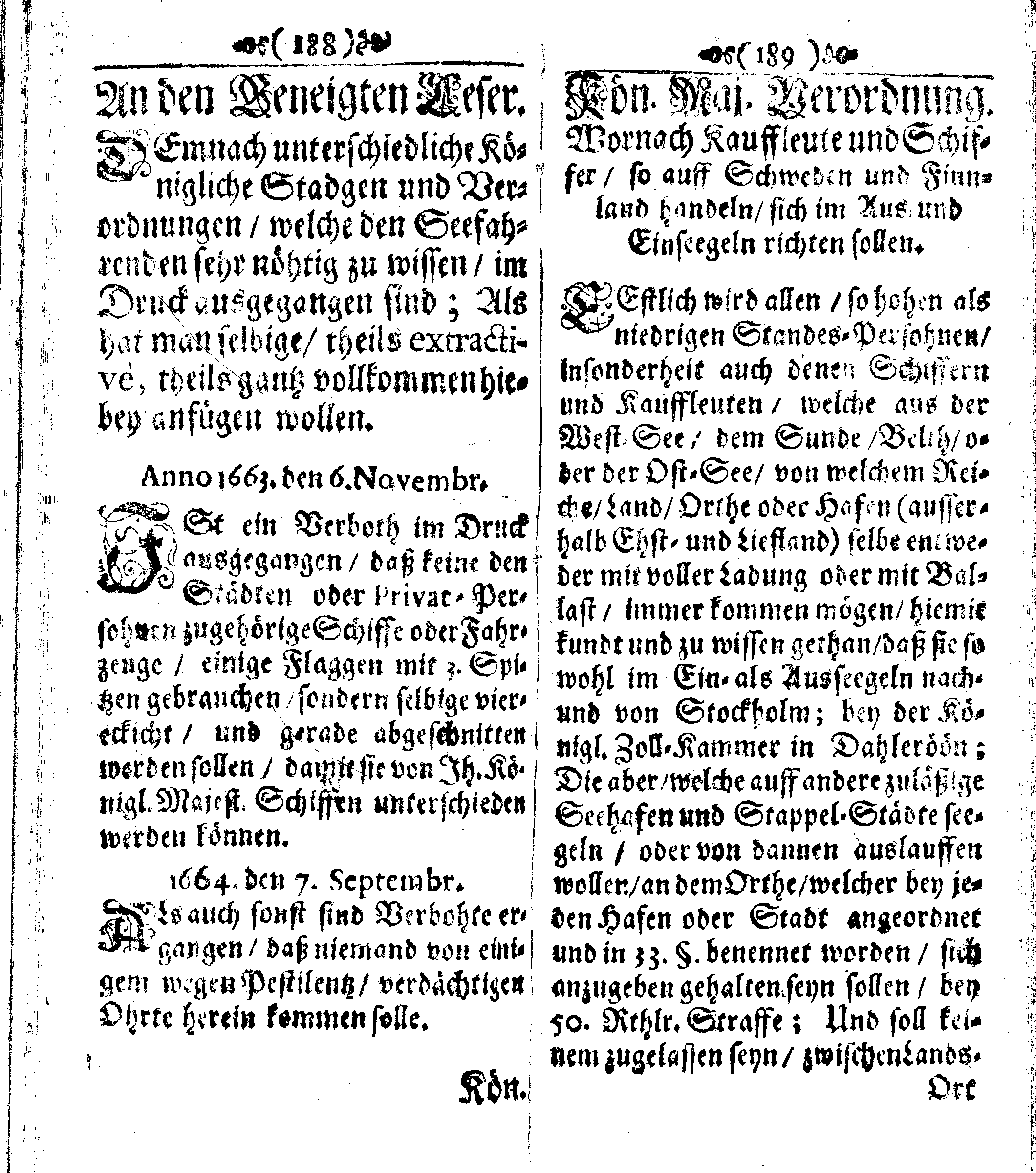 Der reiche Schweden See-Recht Welches von dem Großmächtigsten Könige und Herrn, Hn. CARL dem Eilfften, Der Schwedn, Gothen und Wenden Könige, [etc.] [etc.] [etc.] Im Jahr nach Christi Gebuhrt, 1667. ist verordnet worden. In Teutscher Sprache Ao.1670. in Wißmar gedruckt. Nunmehro aber auffs neue mit Fleiß übersehen, und verbessert, Auch mit vielen nach der Zeit ausgegangenen Königl. Schwedischen Verordnungen, denn Kauff-Leuten, Schiffern, Reedern, bey der See-Fahrt, zur Nachricht, vermehret, Und nach vieler Verlangen in kleinerem Format neu auffgelegt worden
