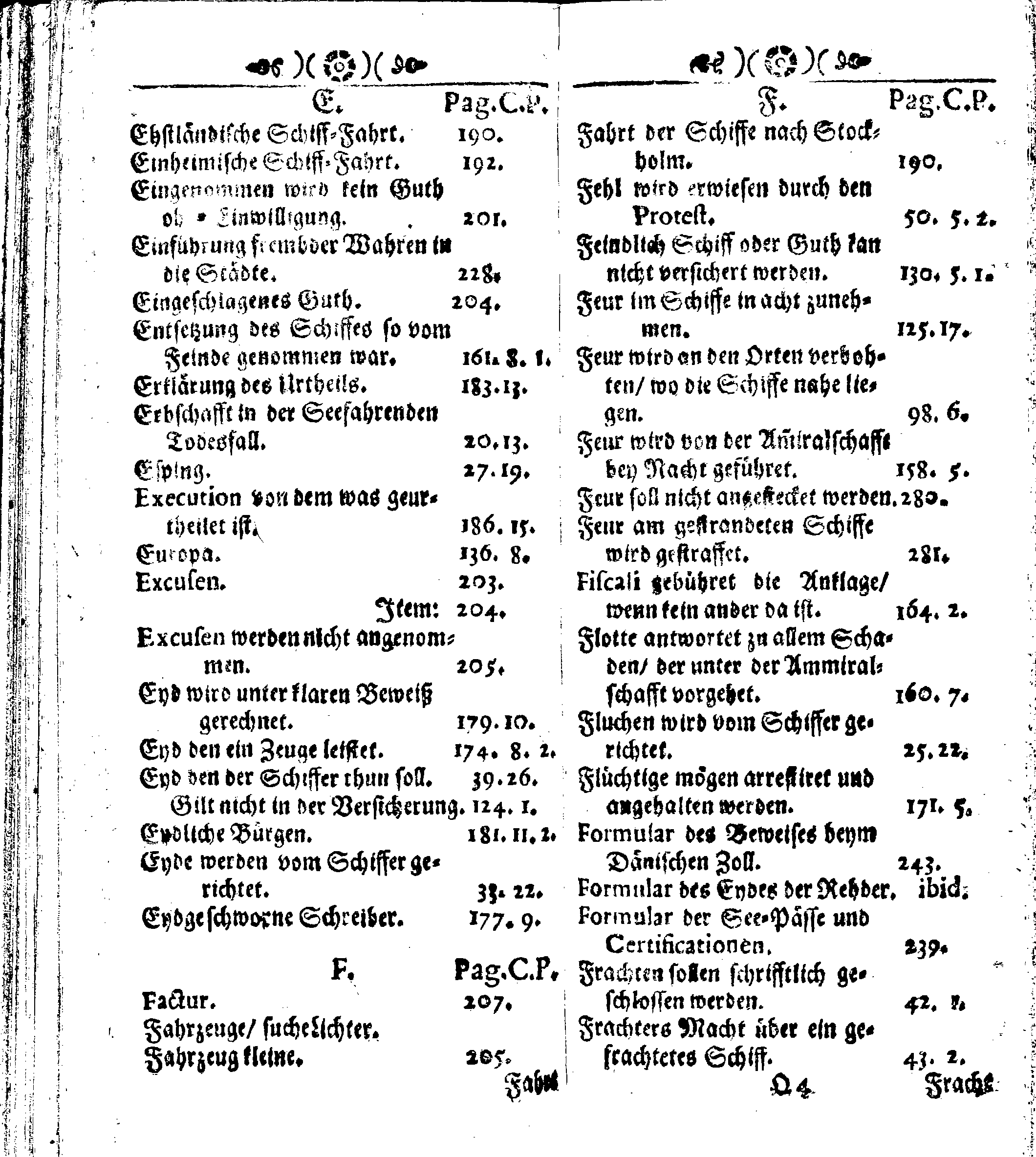 Der reiche Schweden See-Recht Welches von dem Großmächtigsten Könige und Herrn, Hn. CARL dem Eilfften, Der Schwedn, Gothen und Wenden Könige, [etc.] [etc.] [etc.] Im Jahr nach Christi Gebuhrt, 1667. ist verordnet worden. In Teutscher Sprache Ao.1670. in Wißmar gedruckt. Nunmehro aber auffs neue mit Fleiß übersehen, und verbessert, Auch mit vielen nach der Zeit ausgegangenen Königl. Schwedischen Verordnungen, denn Kauff-Leuten, Schiffern, Reedern, bey der See-Fahrt, zur Nachricht, vermehret, Und nach vieler Verlangen in kleinerem Format neu auffgelegt worden
