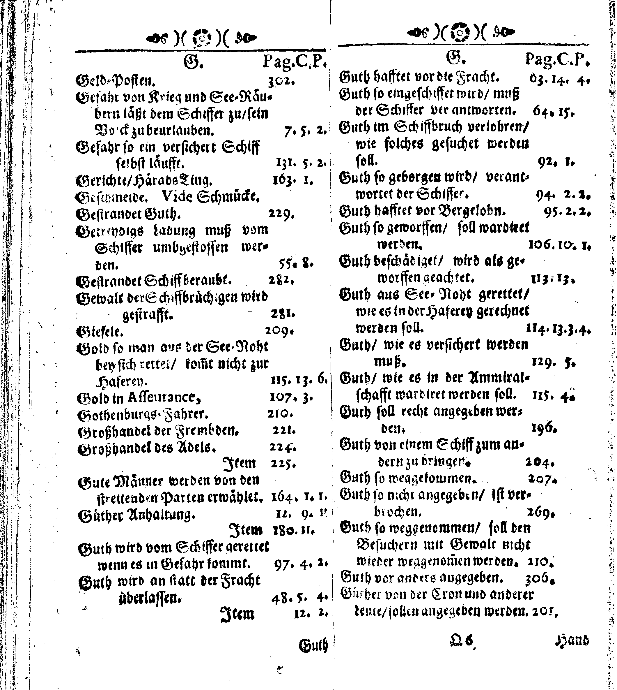 Der reiche Schweden See-Recht Welches von dem Großmächtigsten Könige und Herrn, Hn. CARL dem Eilfften, Der Schwedn, Gothen und Wenden Könige, [etc.] [etc.] [etc.] Im Jahr nach Christi Gebuhrt, 1667. ist verordnet worden. In Teutscher Sprache Ao.1670. in Wißmar gedruckt. Nunmehro aber auffs neue mit Fleiß übersehen, und verbessert, Auch mit vielen nach der Zeit ausgegangenen Königl. Schwedischen Verordnungen, denn Kauff-Leuten, Schiffern, Reedern, bey der See-Fahrt, zur Nachricht, vermehret, Und nach vieler Verlangen in kleinerem Format neu auffgelegt worden