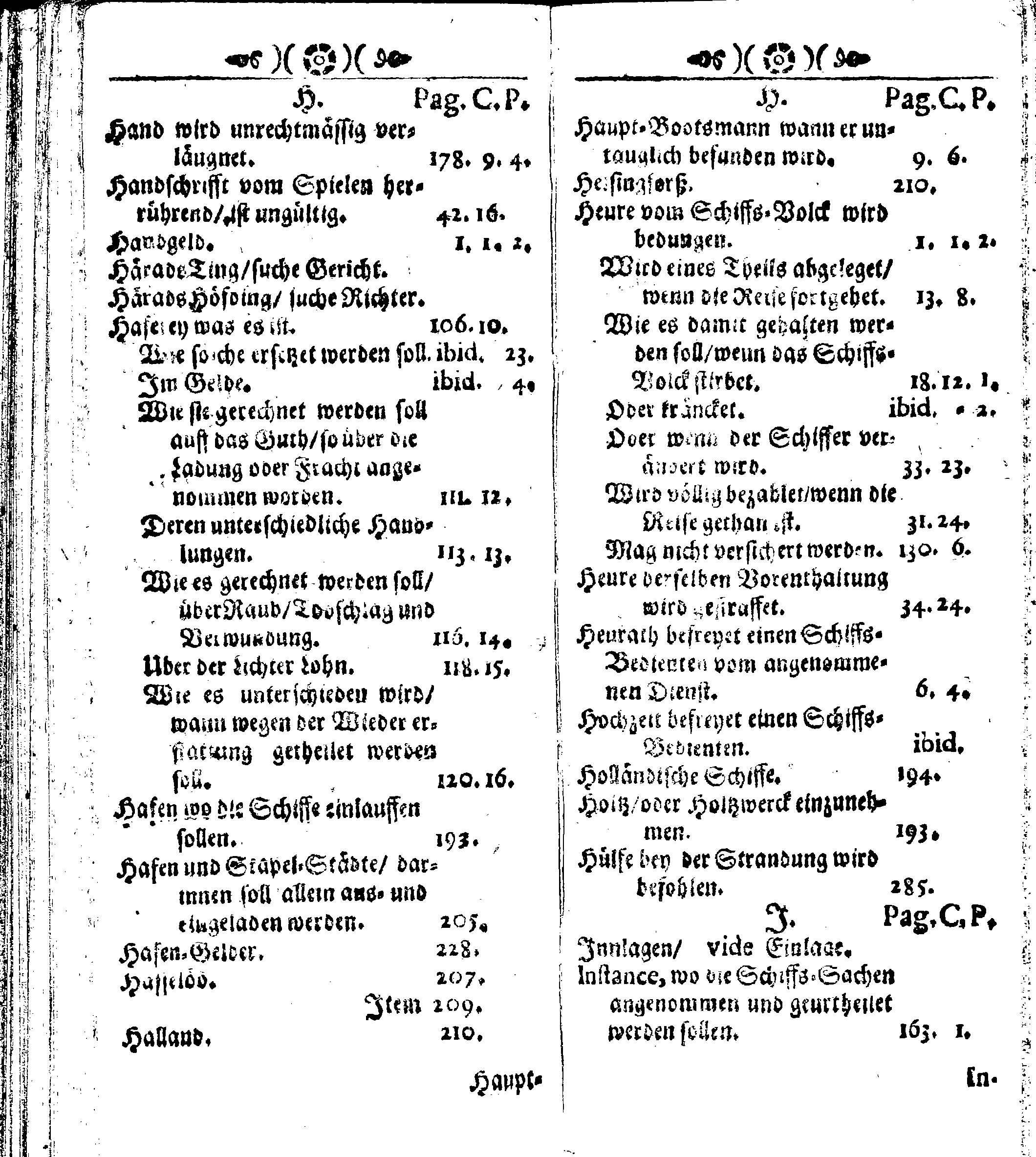 Der reiche Schweden See-Recht Welches von dem Großmächtigsten Könige und Herrn, Hn. CARL dem Eilfften, Der Schwedn, Gothen und Wenden Könige, [etc.] [etc.] [etc.] Im Jahr nach Christi Gebuhrt, 1667. ist verordnet worden. In Teutscher Sprache Ao.1670. in Wißmar gedruckt. Nunmehro aber auffs neue mit Fleiß übersehen, und verbessert, Auch mit vielen nach der Zeit ausgegangenen Königl. Schwedischen Verordnungen, denn Kauff-Leuten, Schiffern, Reedern, bey der See-Fahrt, zur Nachricht, vermehret, Und nach vieler Verlangen in kleinerem Format neu auffgelegt worden