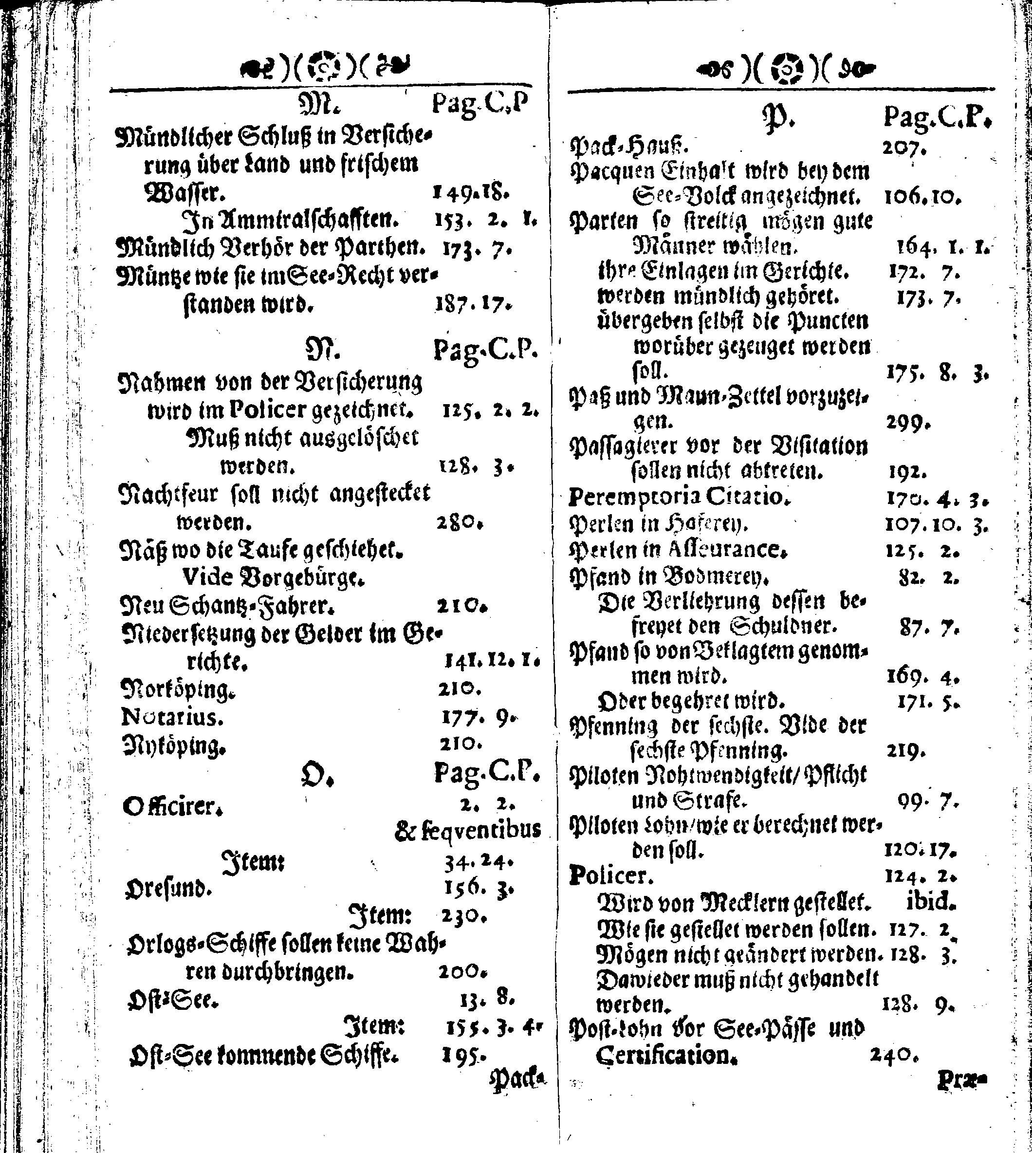 Der reiche Schweden See-Recht Welches von dem Großmächtigsten Könige und Herrn, Hn. CARL dem Eilfften, Der Schwedn, Gothen und Wenden Könige, [etc.] [etc.] [etc.] Im Jahr nach Christi Gebuhrt, 1667. ist verordnet worden. In Teutscher Sprache Ao.1670. in Wißmar gedruckt. Nunmehro aber auffs neue mit Fleiß übersehen, und verbessert, Auch mit vielen nach der Zeit ausgegangenen Königl. Schwedischen Verordnungen, denn Kauff-Leuten, Schiffern, Reedern, bey der See-Fahrt, zur Nachricht, vermehret, Und nach vieler Verlangen in kleinerem Format neu auffgelegt worden