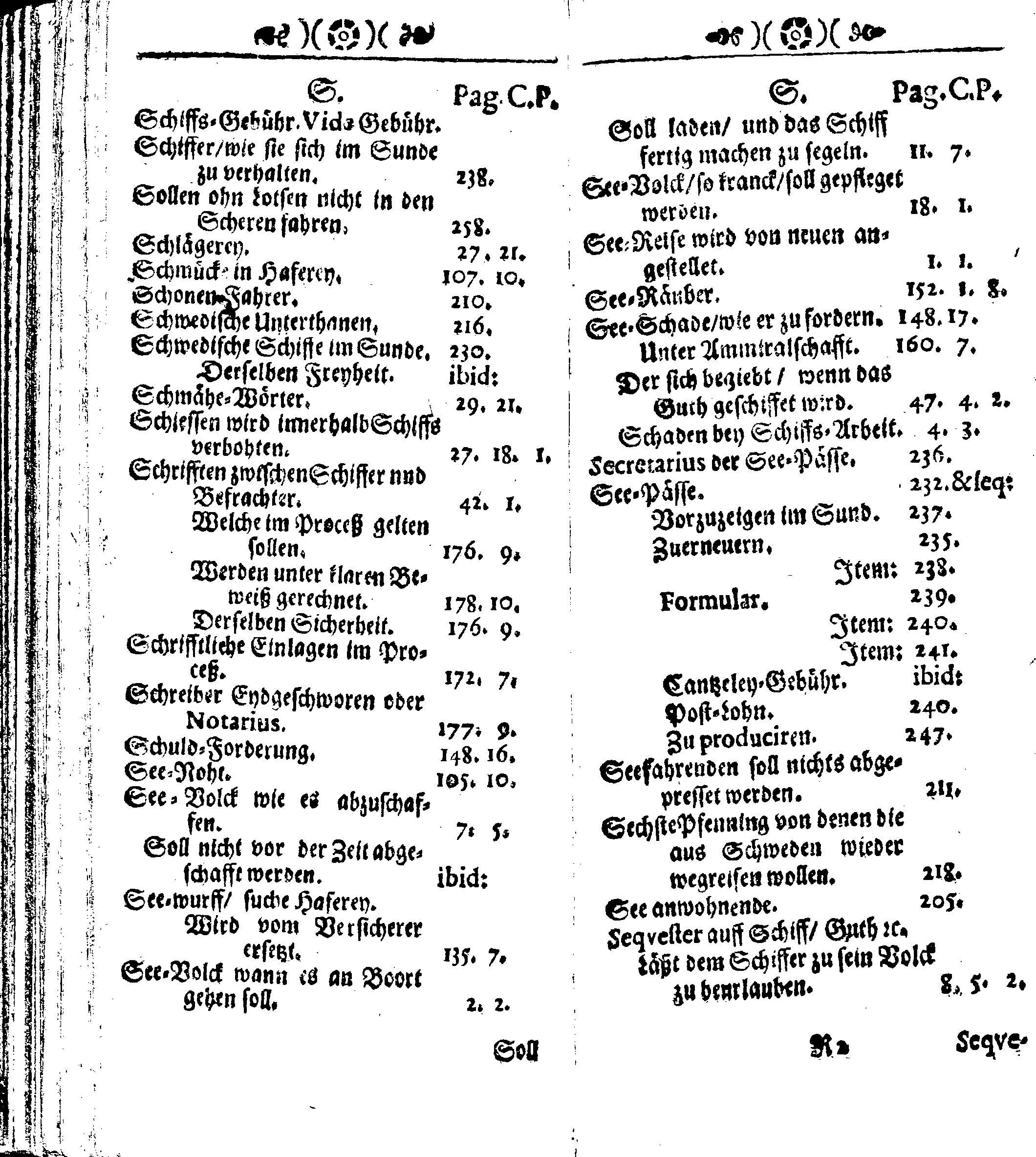 Der reiche Schweden See-Recht Welches von dem Großmächtigsten Könige und Herrn, Hn. CARL dem Eilfften, Der Schwedn, Gothen und Wenden Könige, [etc.] [etc.] [etc.] Im Jahr nach Christi Gebuhrt, 1667. ist verordnet worden. In Teutscher Sprache Ao.1670. in Wißmar gedruckt. Nunmehro aber auffs neue mit Fleiß übersehen, und verbessert, Auch mit vielen nach der Zeit ausgegangenen Königl. Schwedischen Verordnungen, denn Kauff-Leuten, Schiffern, Reedern, bey der See-Fahrt, zur Nachricht, vermehret, Und nach vieler Verlangen in kleinerem Format neu auffgelegt worden