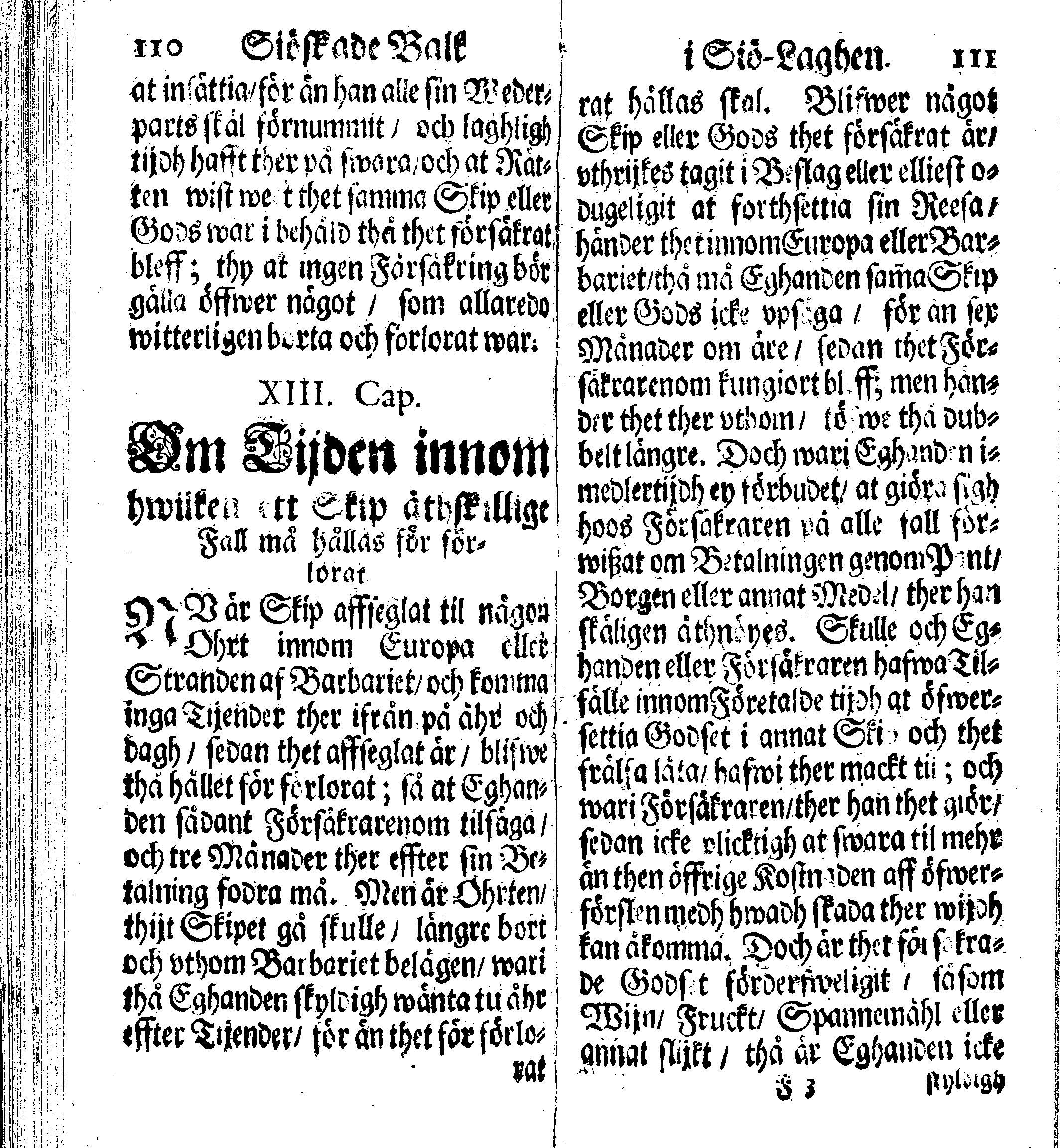 Siö-Lagh: Som Then Stoormächtigste Konung och Herre Her CARL then Elffte, Sweriges, Göthes och Wändes Konung, [etc.] Åhr 1667 hafwer låtit författa, Af Trycket utgå och Publicera. Nu effter mångens Begäran i mindre Format, af nyo omtryckt, Med Förökning af åtskillige Kongl. May:tz Stadgar och Förordningar. Angående Alt hwad Kiöpman, Redare, Skippare och Lodzmän, wid Skip-Farten; for In- och Utgående, böra i Acht taga