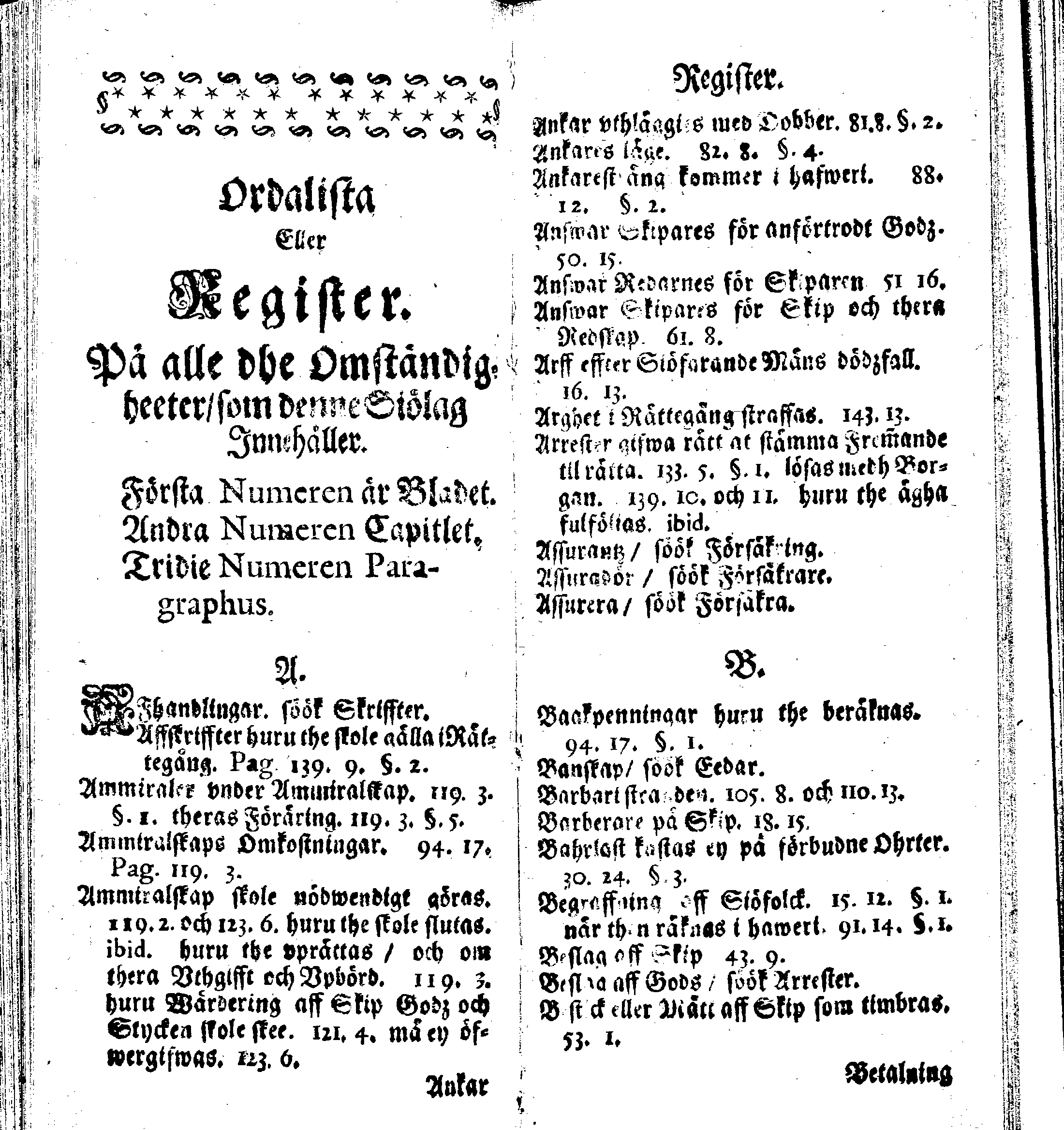 Siö-Lagh: Som Then Stoormächtigste Konung och Herre Her CARL then Elffte, Sweriges, Göthes och Wändes Konung, [etc.] Åhr 1667 hafwer låtit författa, Af Trycket utgå och Publicera. Nu effter mångens Begäran i mindre Format, af nyo omtryckt, Med Förökning af åtskillige Kongl. May:tz Stadgar och Förordningar. Angående Alt hwad Kiöpman, Redare, Skippare och Lodzmän, wid Skip-Farten; for In- och Utgående, böra i Acht taga
