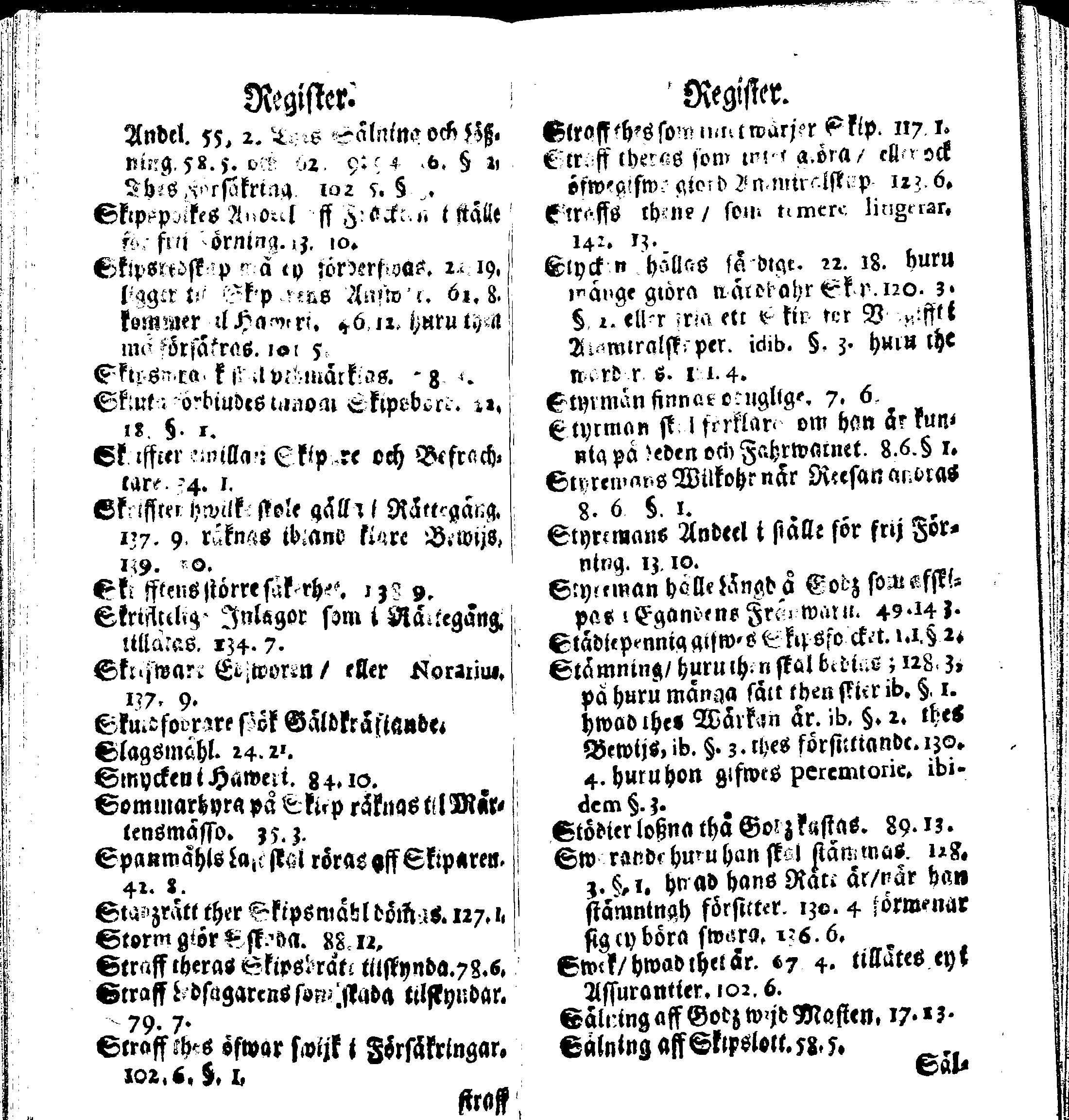 Siö-Lagh: Som Then Stoormächtigste Konung och Herre Her CARL then Elffte, Sweriges, Göthes och Wändes Konung, [etc.] Åhr 1667 hafwer låtit författa, Af Trycket utgå och Publicera. Nu effter mångens Begäran i mindre Format, af nyo omtryckt, Med Förökning af åtskillige Kongl. May:tz Stadgar och Förordningar. Angående Alt hwad Kiöpman, Redare, Skippare och Lodzmän, wid Skip-Farten; for In- och Utgående, böra i Acht taga