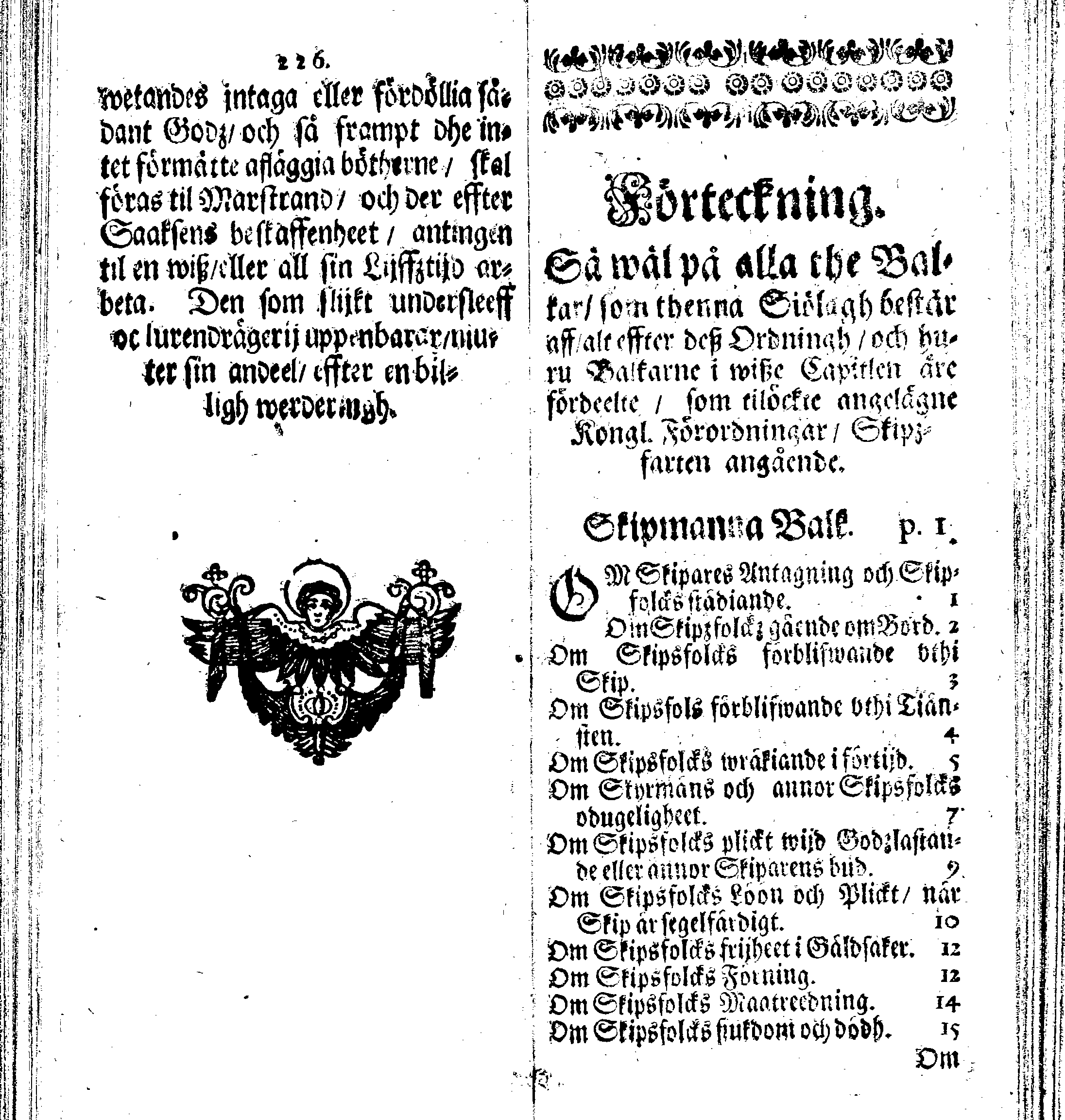 Siö-Lagh: Som Then Stoormächtigste Konung och Herre Her CARL then Elffte, Sweriges, Göthes och Wändes Konung, [etc.] Åhr 1667 hafwer låtit författa, Af Trycket utgå och Publicera. Nu effter mångens Begäran i mindre Format, af nyo omtryckt, Med Förökning af åtskillige Kongl. May:tz Stadgar och Förordningar. Angående Alt hwad Kiöpman, Redare, Skippare och Lodzmän, wid Skip-Farten; for In- och Utgående, böra i Acht taga