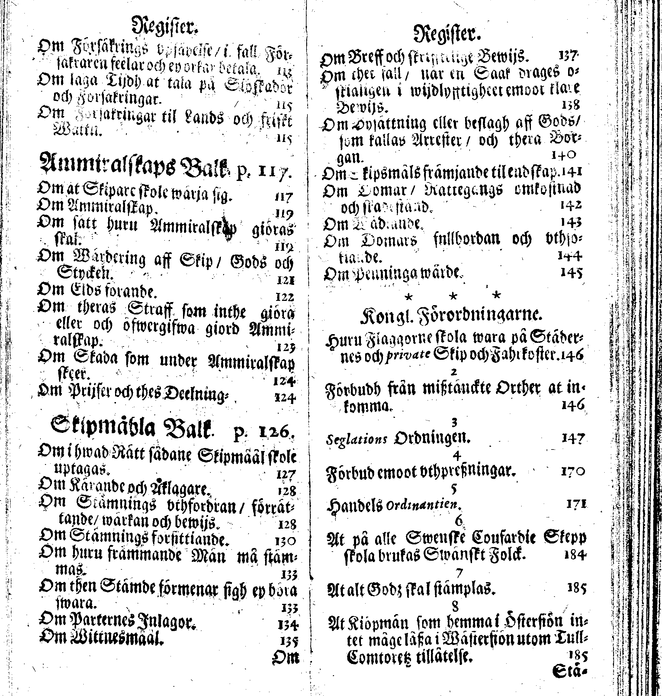 Siö-Lagh: Som Then Stoormächtigste Konung och Herre Her CARL then Elffte, Sweriges, Göthes och Wändes Konung, [etc.] Åhr 1667 hafwer låtit författa, Af Trycket utgå och Publicera. Nu effter mångens Begäran i mindre Format, af nyo omtryckt, Med Förökning af åtskillige Kongl. May:tz Stadgar och Förordningar. Angående Alt hwad Kiöpman, Redare, Skippare och Lodzmän, wid Skip-Farten; for In- och Utgående, böra i Acht taga