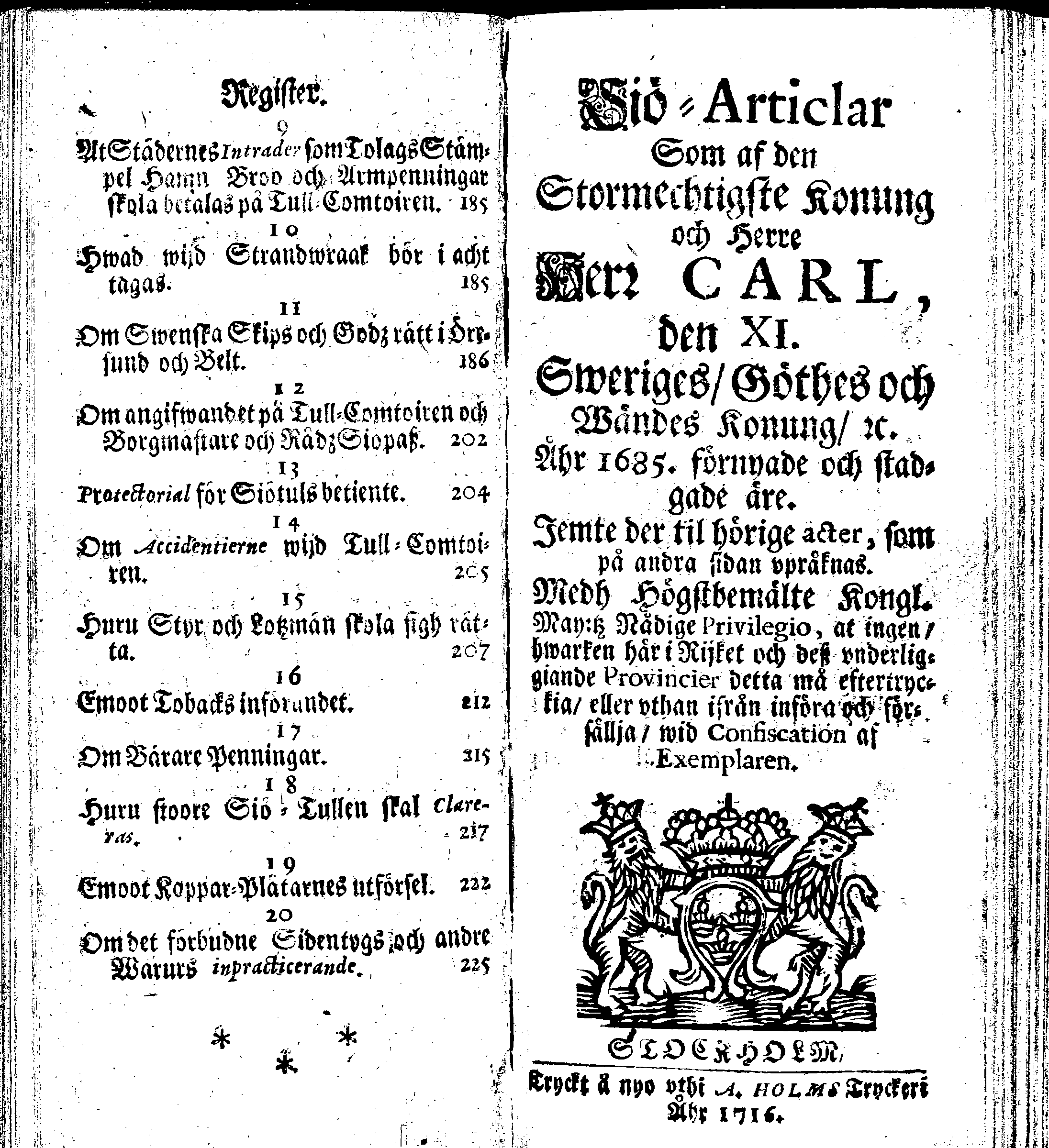 Siö-Lagh: Som Then Stoormächtigste Konung och Herre Her CARL then Elffte, Sweriges, Göthes och Wändes Konung, [etc.] Åhr 1667 hafwer låtit författa, Af Trycket utgå och Publicera. Nu effter mångens Begäran i mindre Format, af nyo omtryckt, Med Förökning af åtskillige Kongl. May:tz Stadgar och Förordningar. Angående Alt hwad Kiöpman, Redare, Skippare och Lodzmän, wid Skip-Farten; for In- och Utgående, böra i Acht taga