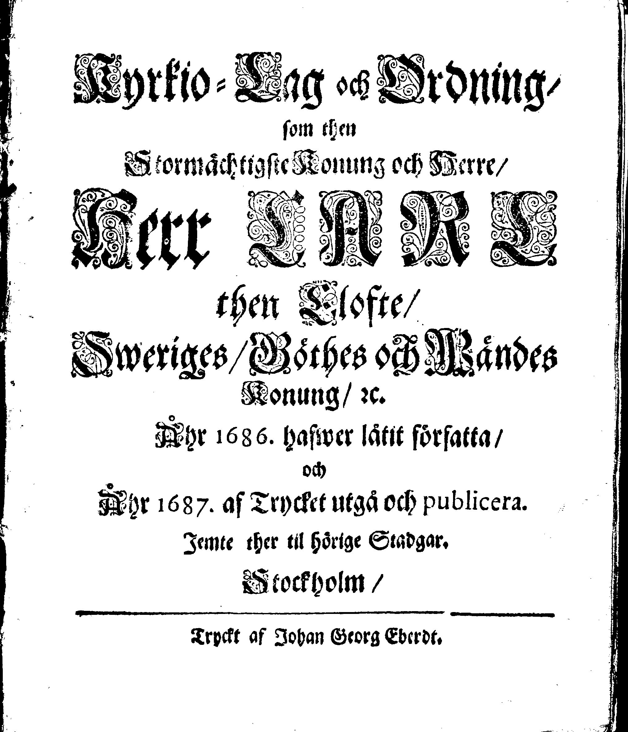 Kyrkio-Lag och Ordning, som then Stormächtigste Konung och Herre, Herr CARL then Elofte, Sweriges, Göthes och Wändes Konung, [etc.] Åhr 1686. hafwer låtit försatta, och Åhr 1687. af Trycket utgå och publicera. Jemte ther til hörige Stadgar