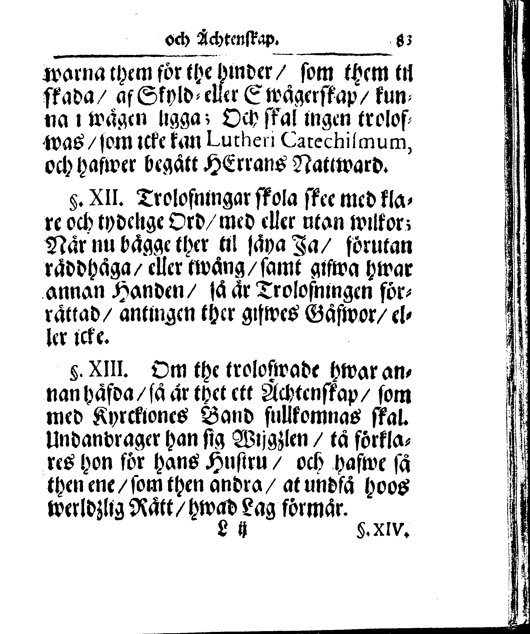 Kyrkio-Lag och Ordning, som then Stormächtigste Konung och Herre, Herr CARL then Elofte, Sweriges, Göthes och Wändes Konung, [etc.] Åhr 1686. hafwer låtit försatta, och Åhr 1687. af Trycket utgå och publicera. Jemte ther til hörige Stadgar