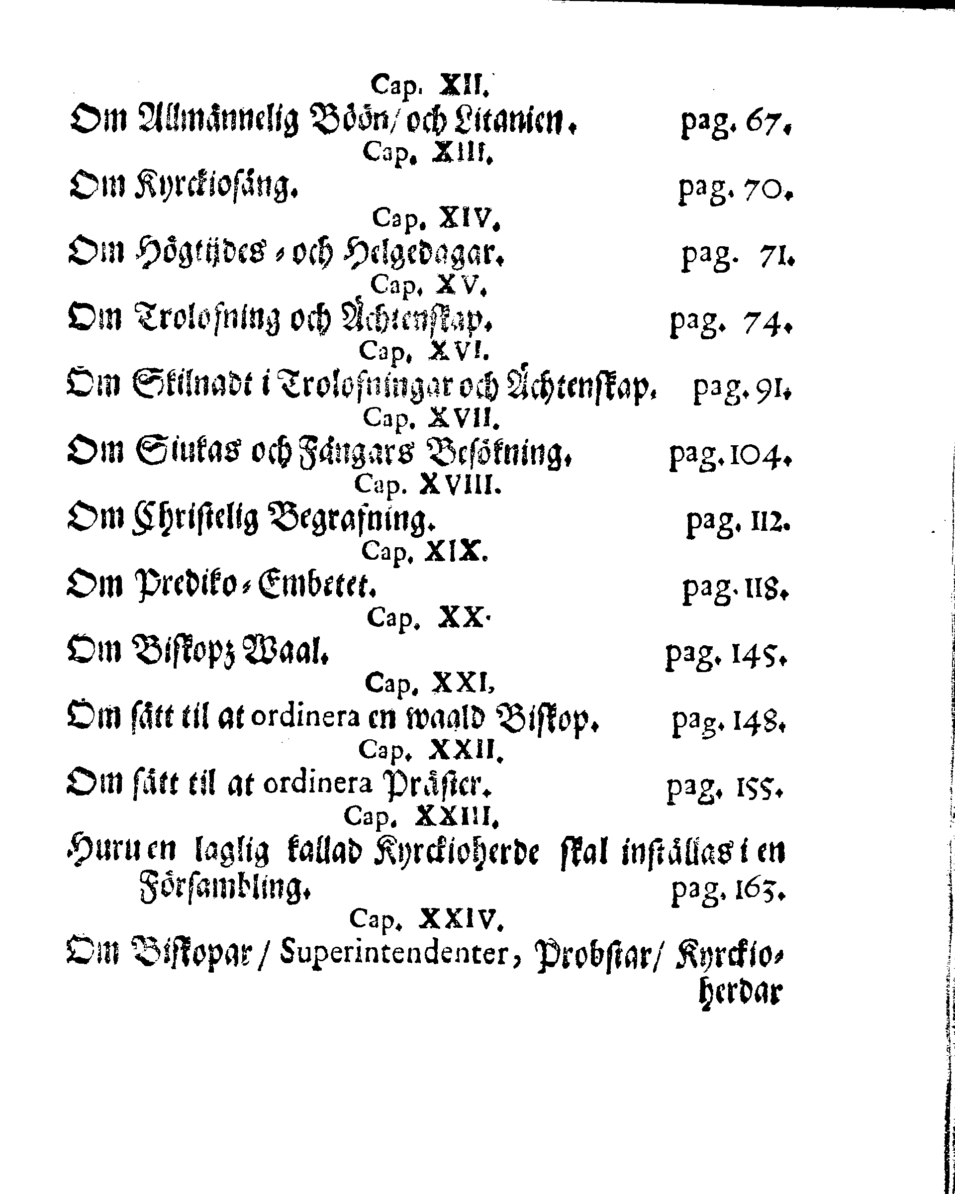 Kyrkio-Lag och Ordning, som then Stormächtigste Konung och Herre, Herr CARL then Elofte, Sweriges, Göthes och Wändes Konung, [etc.] Åhr 1686. hafwer låtit försatta, och Åhr 1687. af Trycket utgå och publicera. Jemte ther til hörige Stadgar