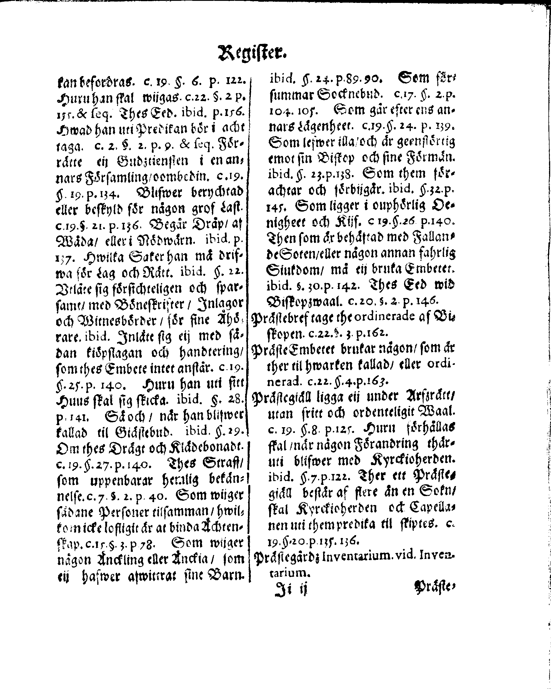 Kyrkio-Lag och Ordning, som then Stormächtigste Konung och Herre, Herr CARL then Elofte, Sweriges, Göthes och Wändes Konung, [etc.] Åhr 1686. hafwer låtit försatta, och Åhr 1687. af Trycket utgå och publicera. Jemte ther til hörige Stadgar