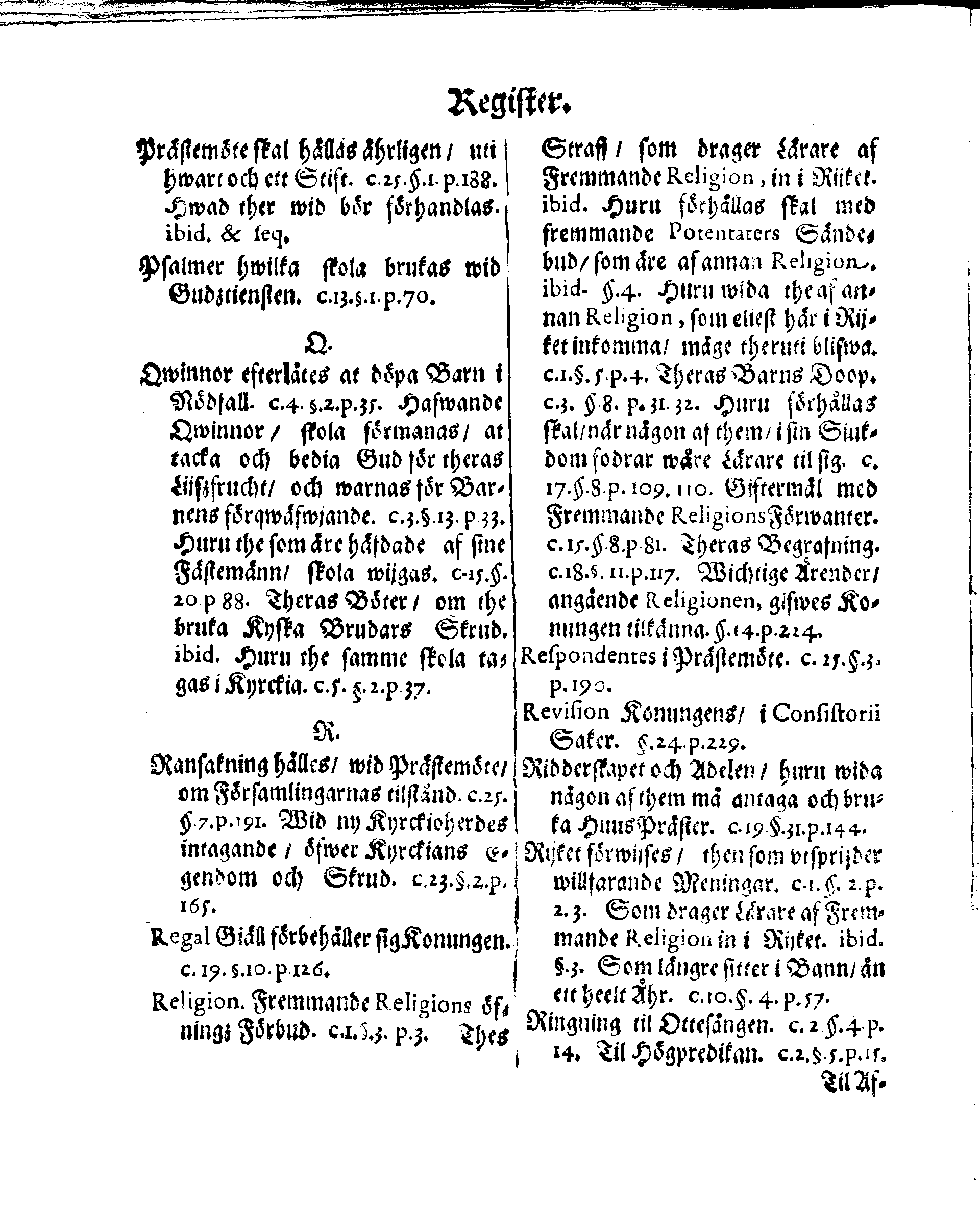 Kyrkio-Lag och Ordning, som then Stormächtigste Konung och Herre, Herr CARL then Elofte, Sweriges, Göthes och Wändes Konung, [etc.] Åhr 1686. hafwer låtit försatta, och Åhr 1687. af Trycket utgå och publicera. Jemte ther til hörige Stadgar