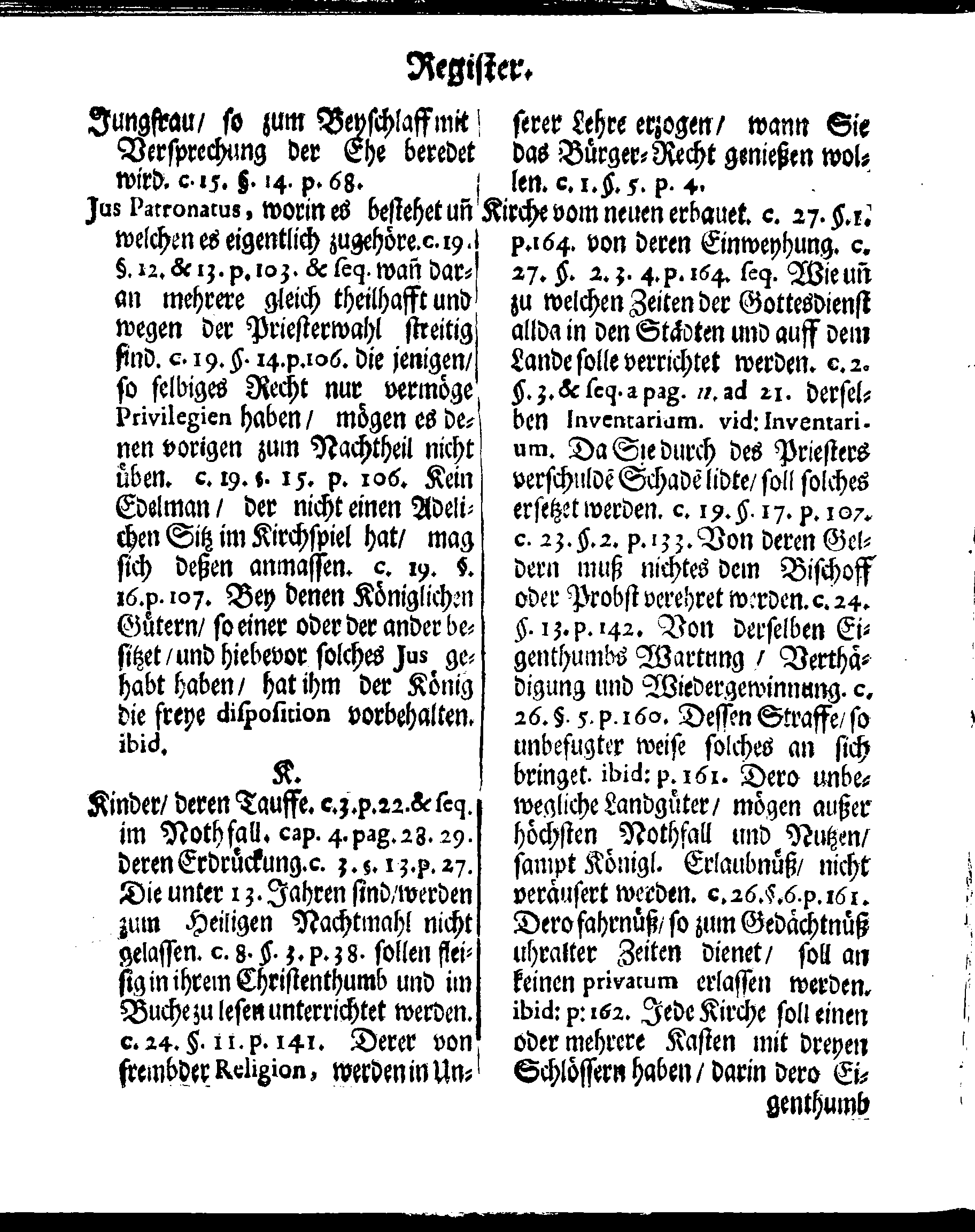 Kirchen-Gesetz und Ordnung, So der Großmächtigste König und Herr, Herr CARL, der Eilffte, Der Schweden, Gothen und Wenden König, [etc.] Im Jahr 1686 hat verfassen und Im Jahr 1687 im Druck außgehen und publiciren lassen. Mit denen dazu gehörigen Verordnungen.