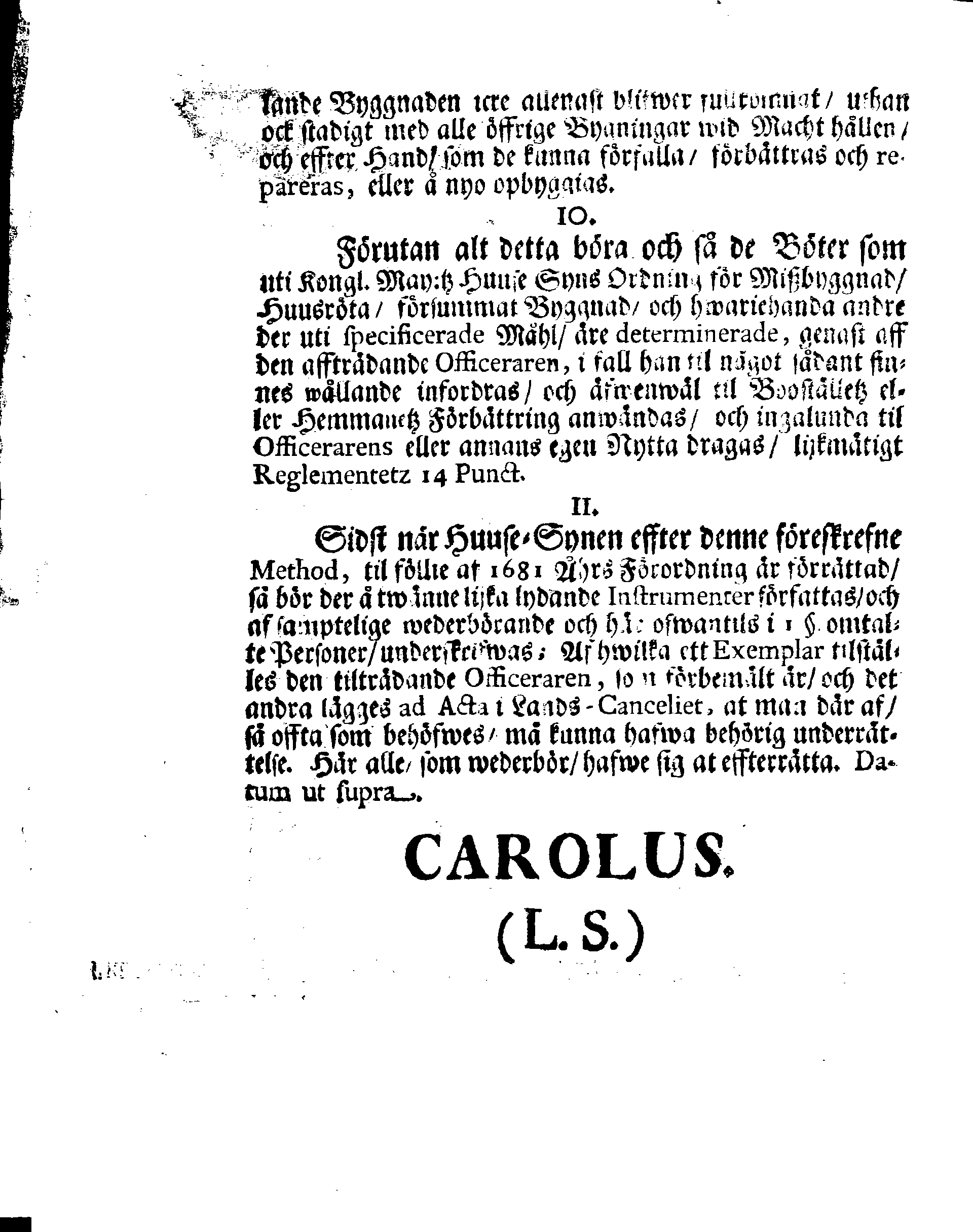 Kongl. May:tz REGLEMENTE Och Förordning, Innehållandes den Methode och Process, som föllias och i acht tagas bör wid Huuse-Syners förrättande öfwer Officerarnes Boställen