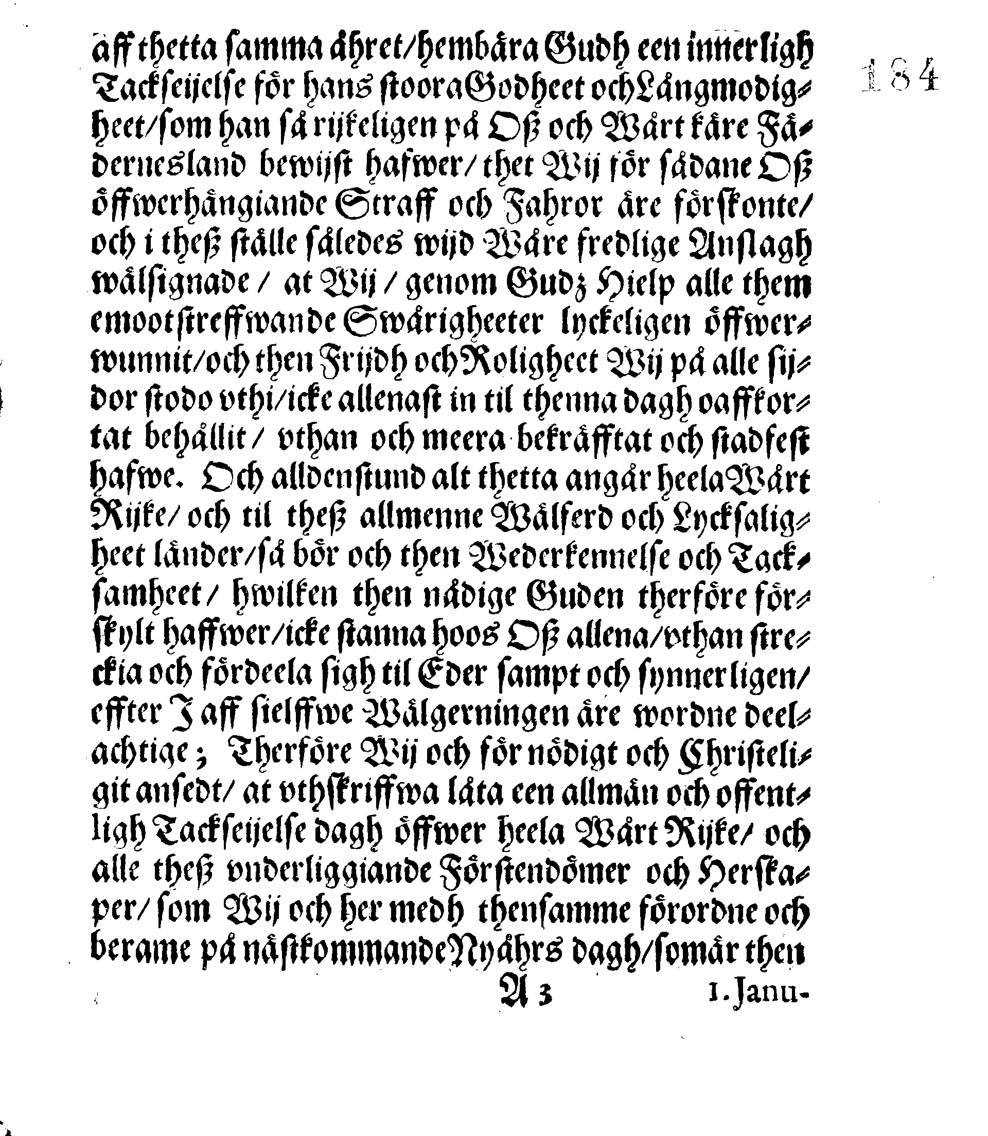 Kongl: Mayst:tz PLACAT, Om Then allmenne och offentlige Tackseijelse-Dagen, hwilken öfwer hele Swerige och theß underliggiande Provincier, StoorFörstendömet Finland, sampt Est-Lijff och Ingermanland, på nästkommande Nyåhrsdagh, som är then 1. Januarij 1667. hållas och fijras skal