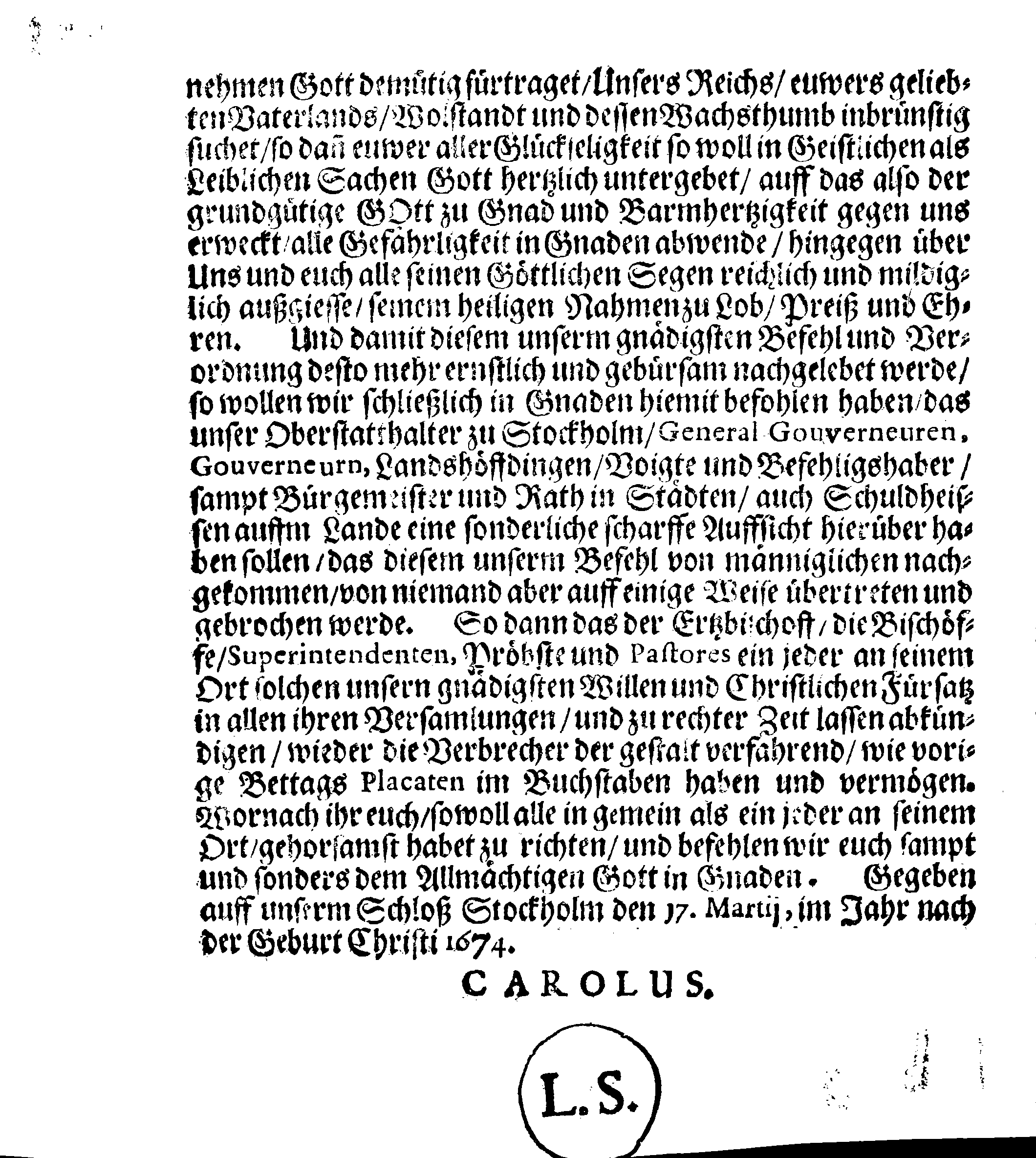 Ihr Königl. Mayst. PLACAT, Wegen Der Drey Allgemeinen Solennen Danck-Fast- und Bettagen, so im gegenwertigem Jahre, durch gantz Schweden und darunter liegenden Provincien, wie auch in dem Groß-Fürstenthumb Finland, sampt Ehst-Liff- und Ingermanland sollen gehalten und gefeiret werden