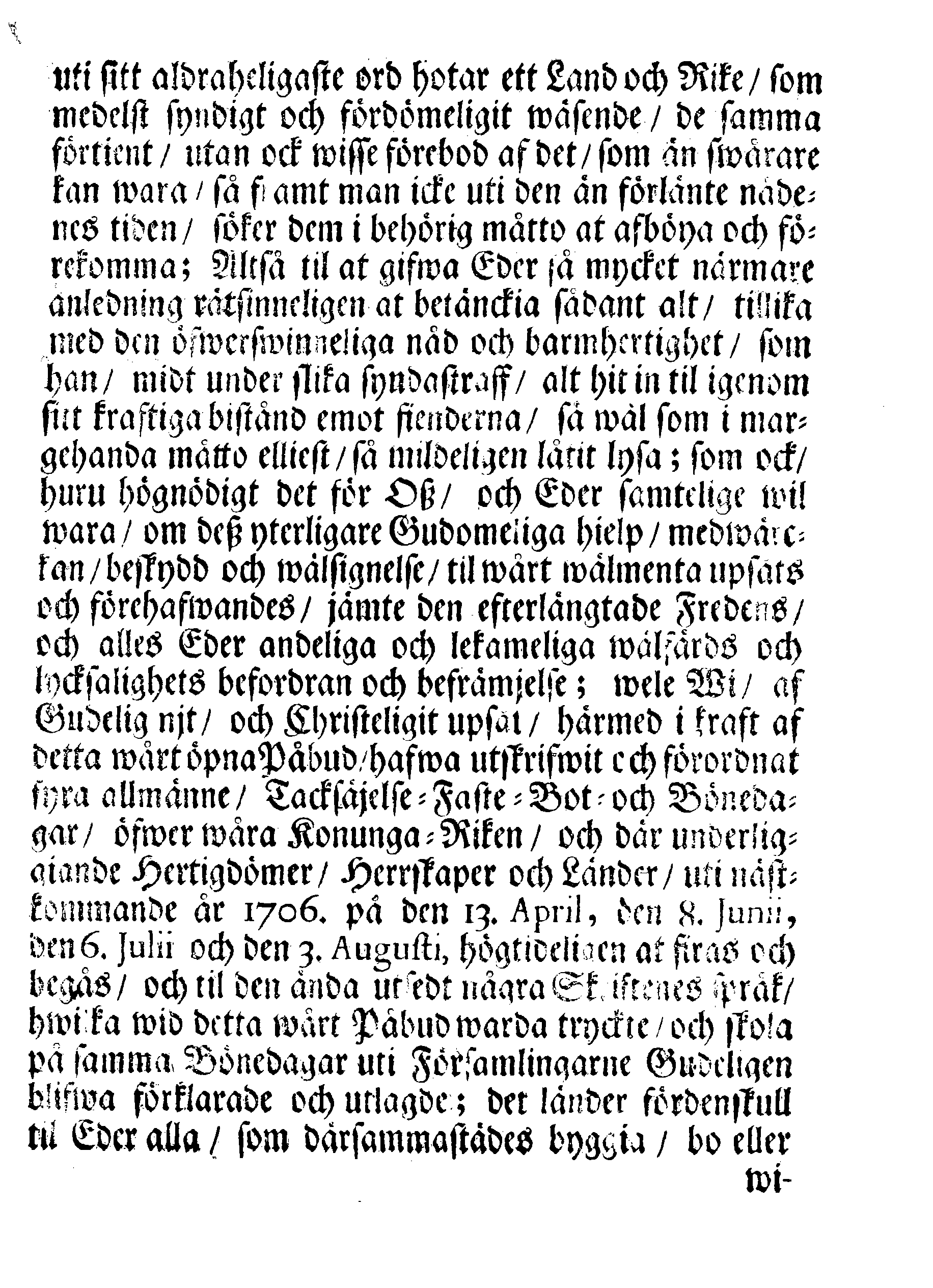Kongl. May:ts PLACAT Om Fyra allmänne-Solenne-Tacksäjelse-Faste-Bot- och Bönedagar, som öfwer hela Sweriges Rjke, Stor-Förstendömet Finland och alla Sweriges Crono tilhörige och underliggiande Förstendömer Länder och Herrskaper högtideligen hållas och begås skola uti innewarande År 1706