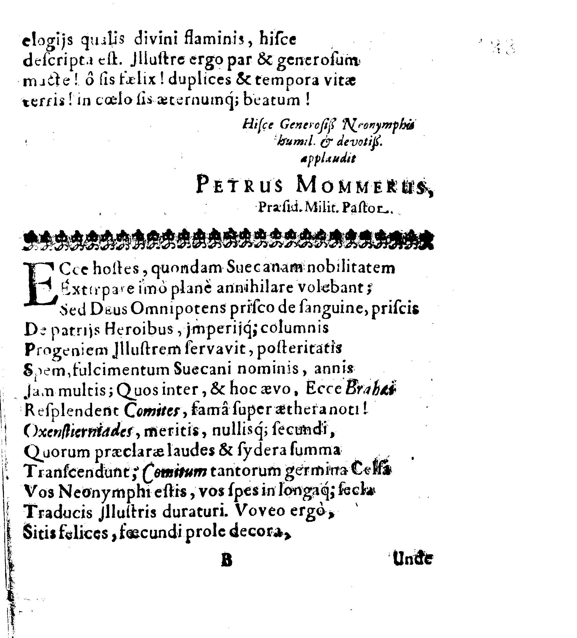 Sacrosanctae summeque solemni Nuptiarum Festivitati, Qua Illustrissimus, Praecelsus ac Generosissimus Comes ac Dominus, Dn. ERICUS OXENSTIERNA AXELII, Comes de Südremöhre, L. Baro in Kimitho, Dynasta in Fyholm & Tydöön,&c. Ducatus Esthonici Gubernator inclytus, Judicij Provinc. Praeses eminentiss. Arcisq[ue] Reval, Toparcha Generalis, SPONSUS: Cum Illustrissima ac Generosissima Comite Virgine Dna. ELSA ELIZABETHA BRAHE, (..) EPITHALAMIIS HISCE Humilimae observantiae fautissimaeque apprecationis g. adgratulatur Ministerium Revaliense Acropolitanum
