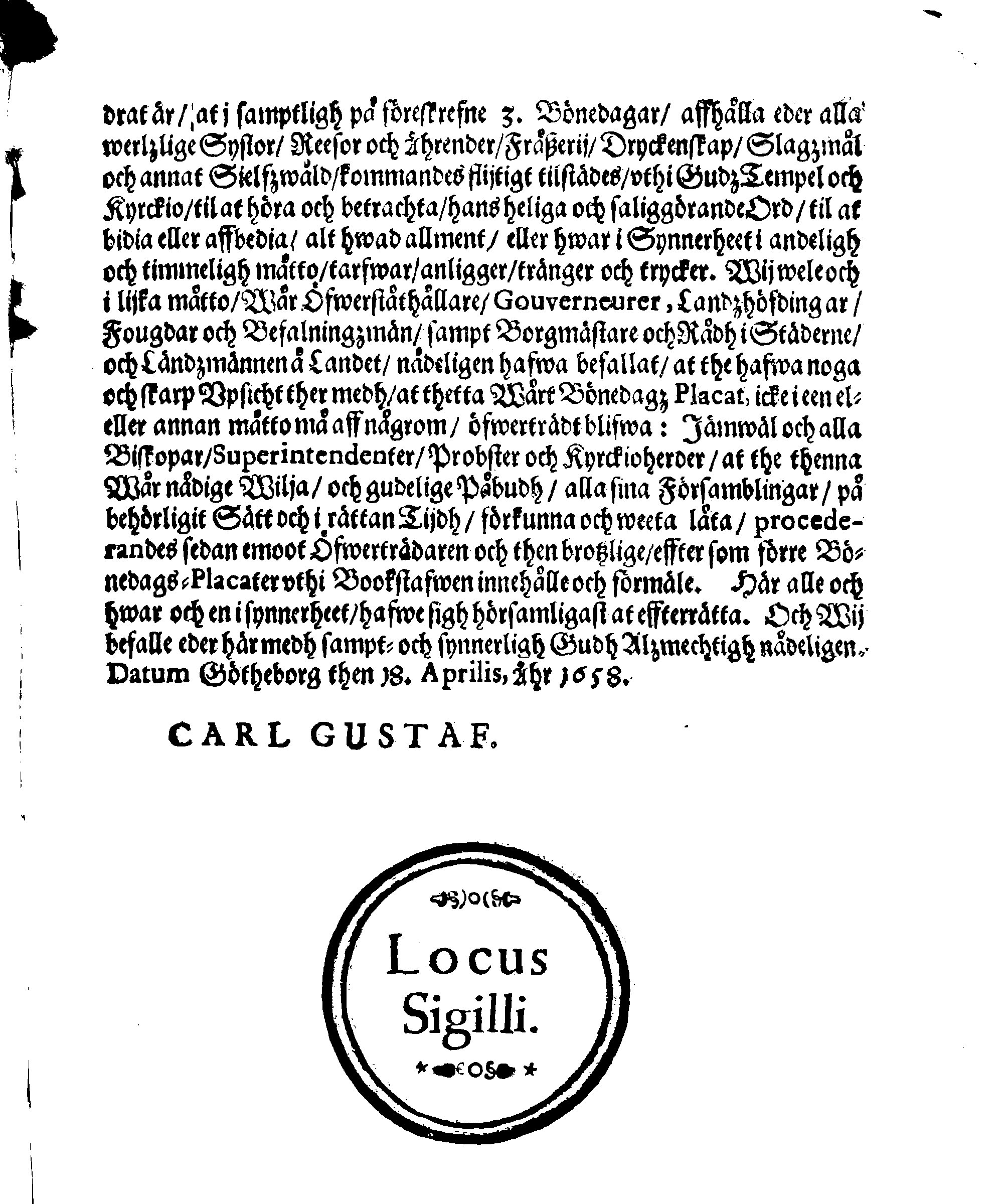 Hans Kongl. May.tz Alles wår nådigste Konungz och Herres [etc.] PLACAT, På the tree allmenne solenne Bönedagar som uthi Swerige, Stoorförstendömmet Finland, sampt alla thes underliggiande och tilhörige Landskaper uthi inneawarande Åhr hållas och fijras skole [etc.]