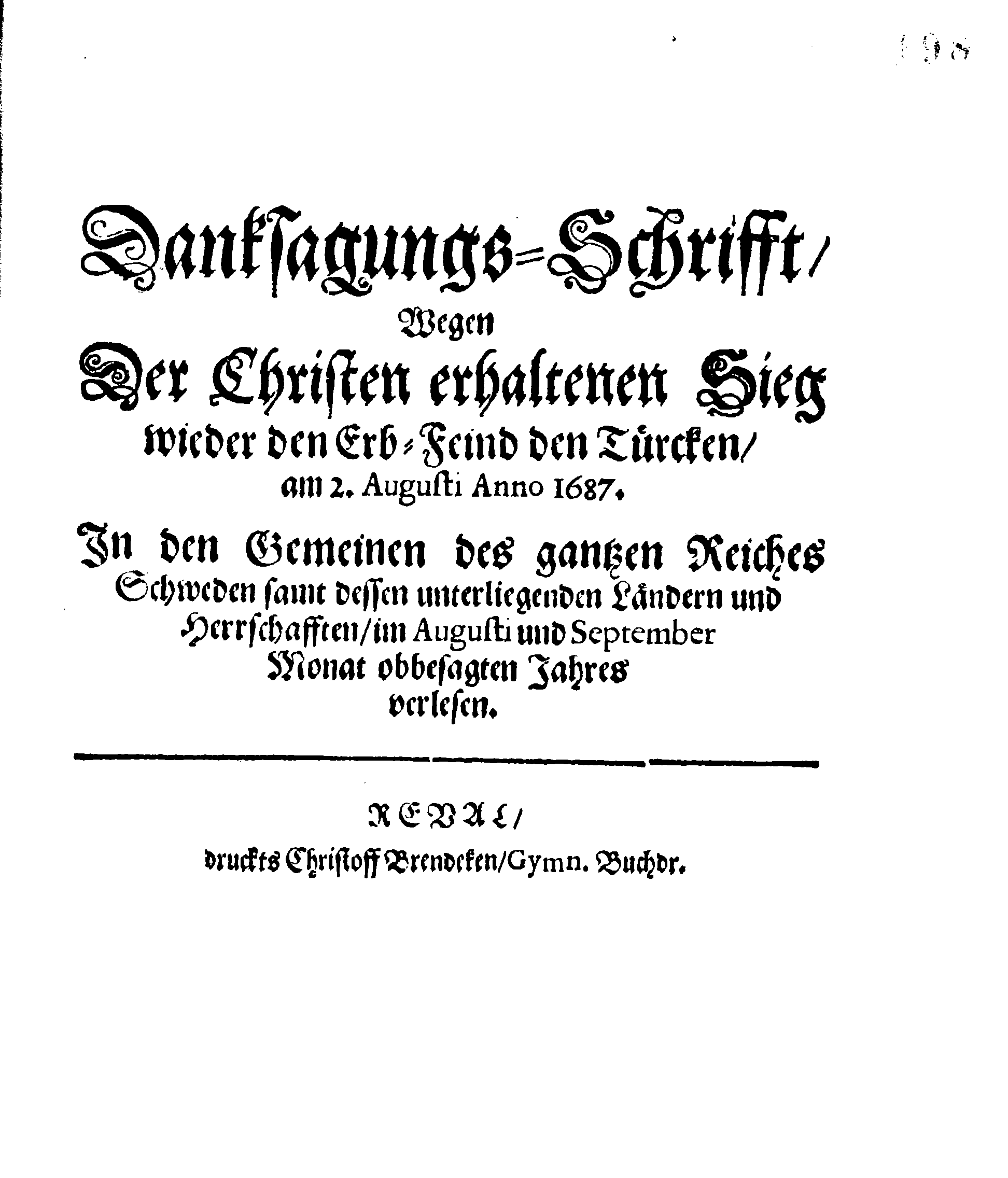 Danksagungs-Schrifft, Wegen Der Christen erhaltenen Sieg wieder den Erb-Feind den Türcken, am 2. Augusti Anno 1687. In den Gemeinen des gantzen Reiches Schweden samt dessen unterliegenden Ländern und Herrschaften, im Augusti und September Monat obbesagten Jahres verlesen