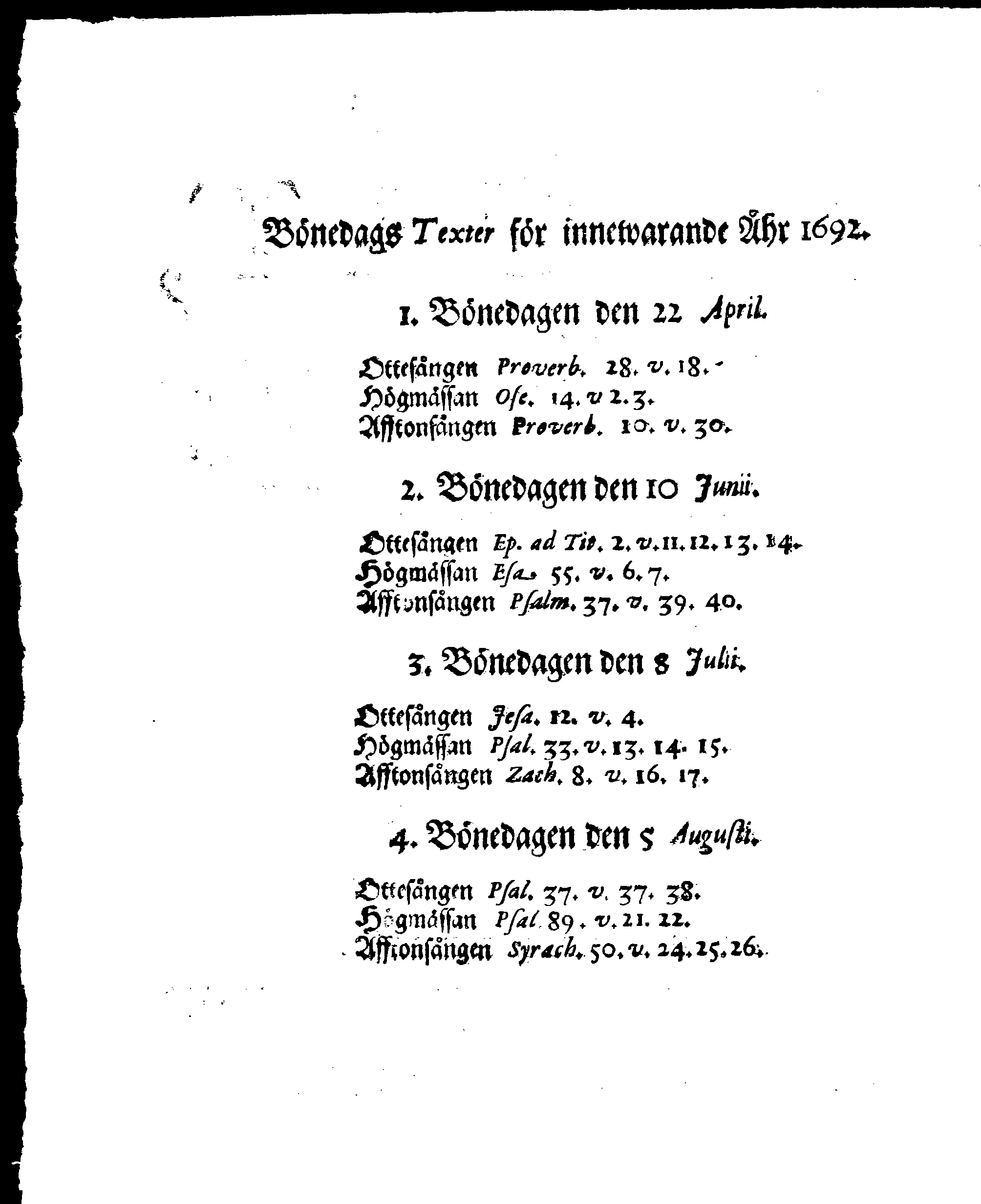 Kongl. May.tz PLACAT, Om Fyra Allmänne, Solenne, Tacksäyelse-Faste-Boot- och Bönedagar, som öfwer heela Swerige, och dess underliggiande Provincier, jämwäl Storfurstendömet Finland, sampt Est-Lijf- och Ingermanland, hållas och fijras skole uti innewarande Åhr 1692