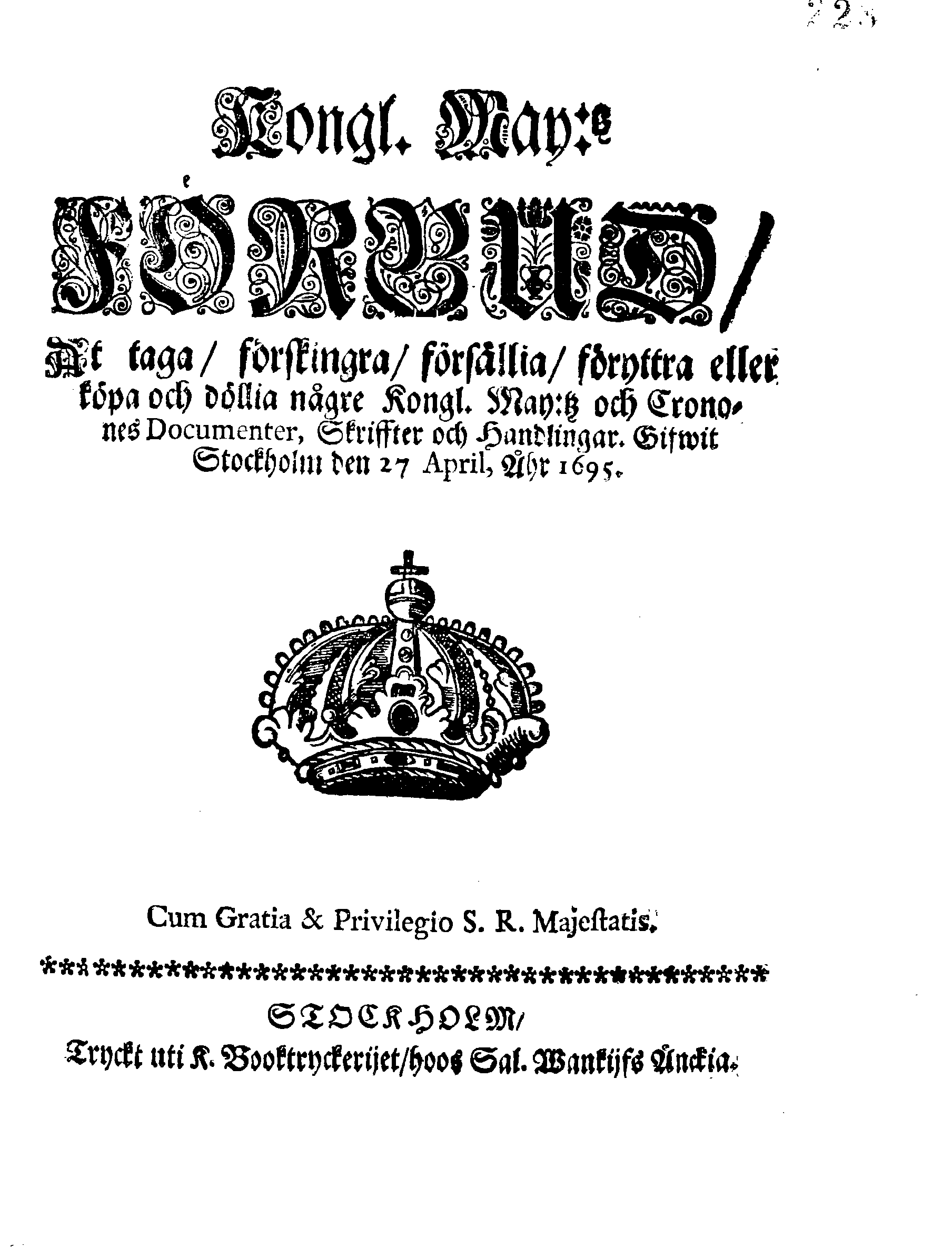 Kongl. May:tz FÖRBUD, At taga, förskingra, försällia, föryttra eller köpa och döllia någre Kongl. May:tz och Cronones Documenter, Skriffter och Handlingar